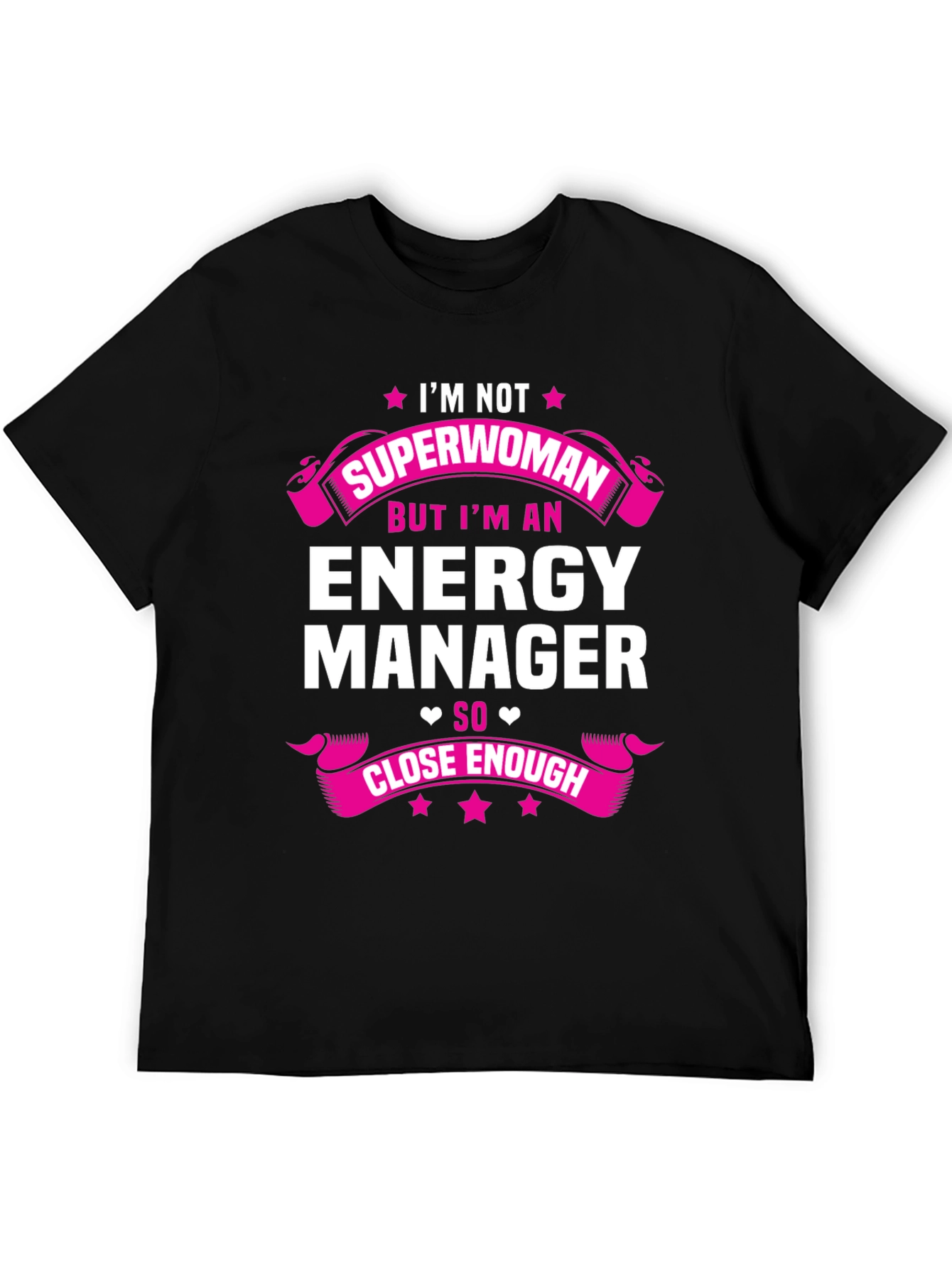 Energy Manager T-Shirt - Superwoman Close Enough