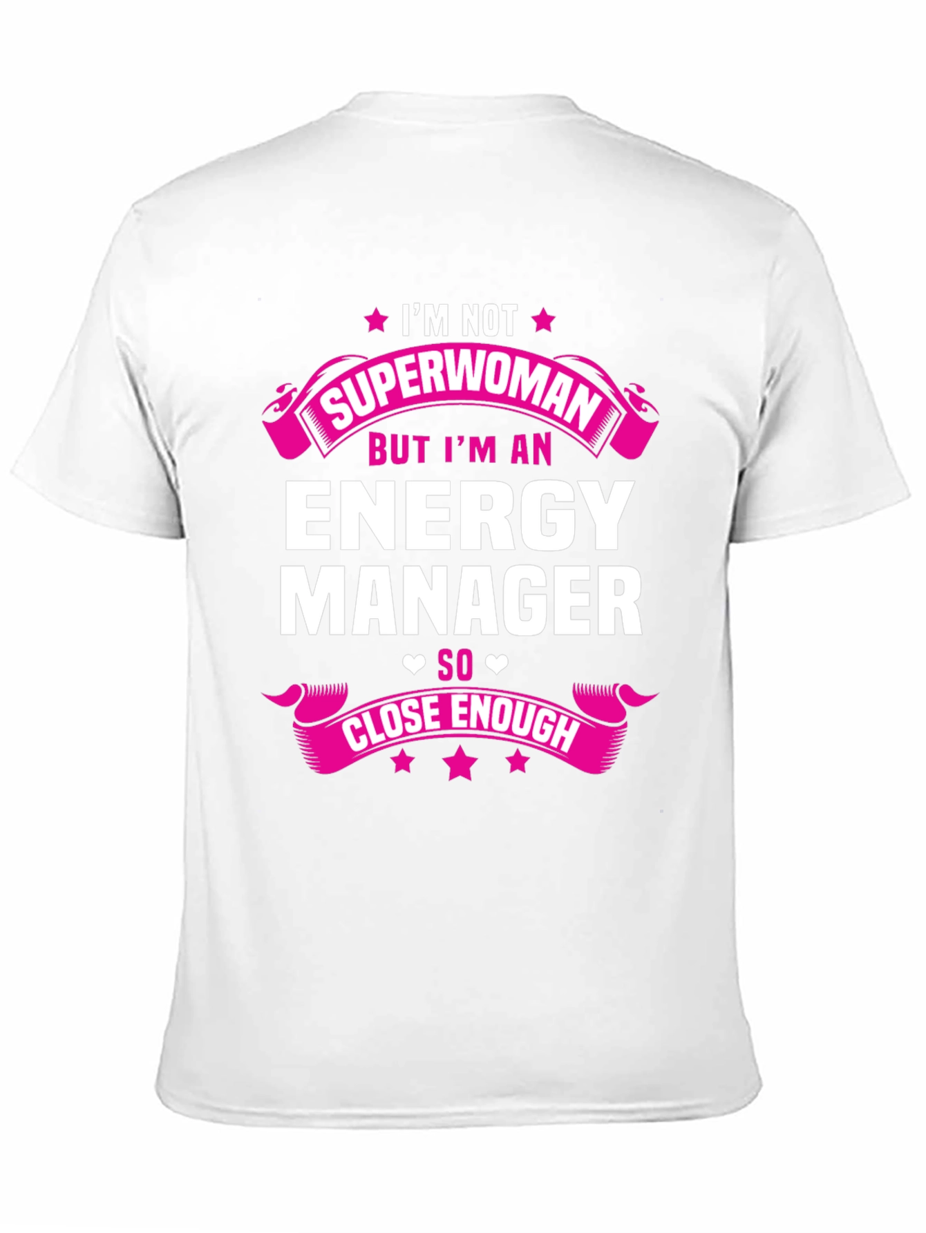 Energy Manager T-Shirt - Superwoman Close Enough