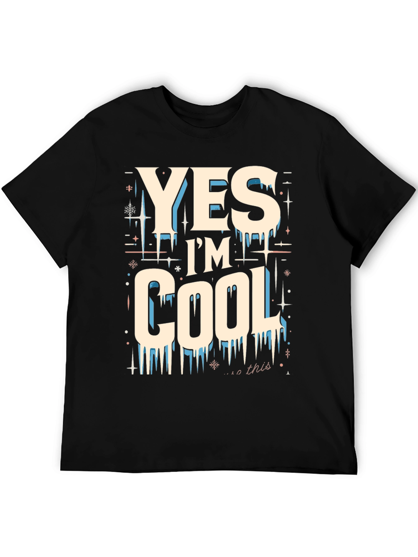 Yes Im Cool Graphic Tee