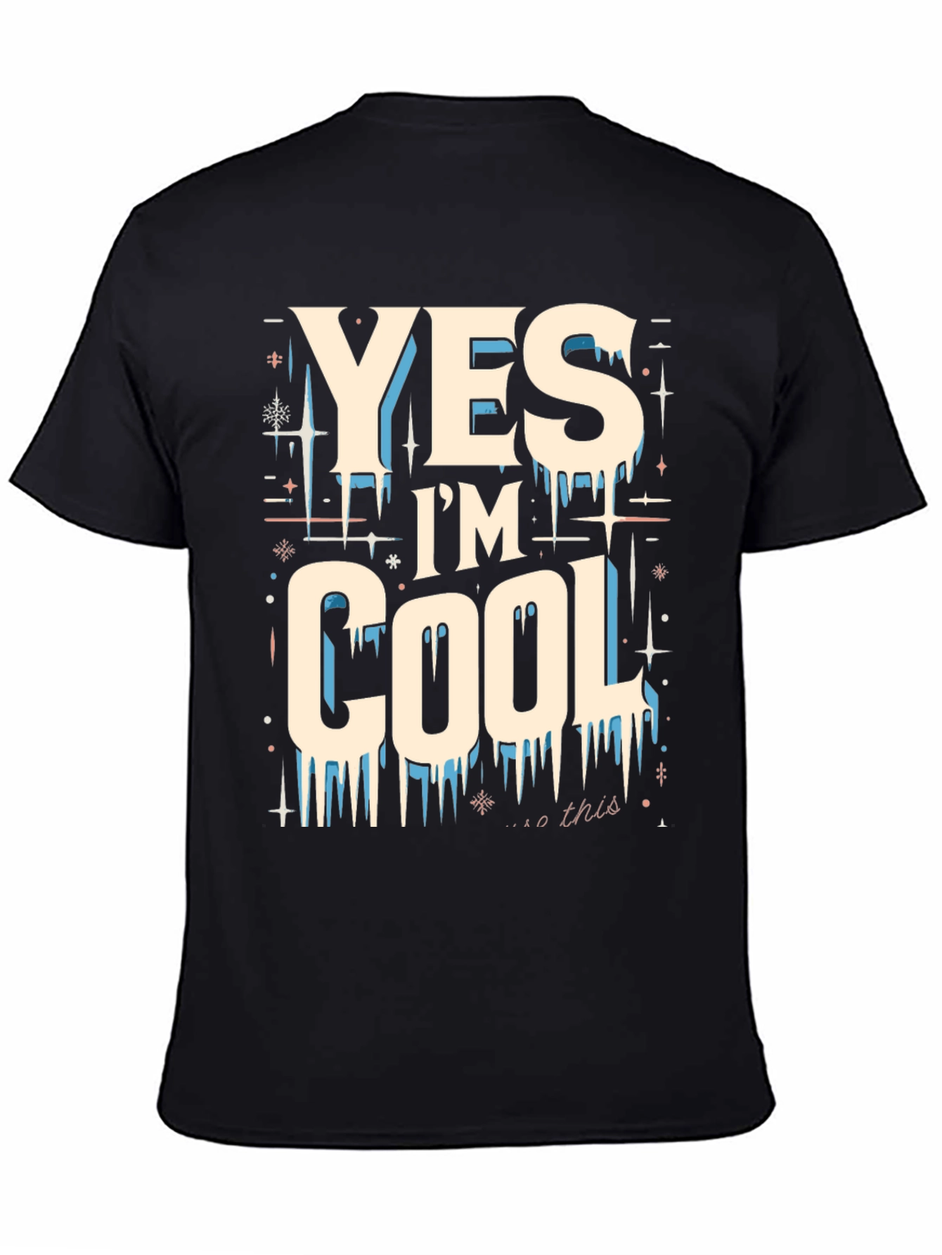Yes Im Cool Graphic Tee