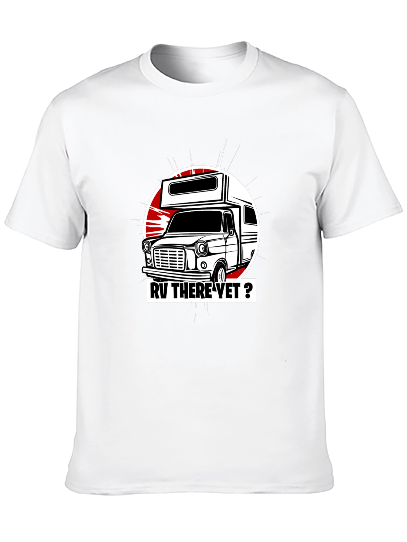 RV There Yet? Graphic T-Shirt