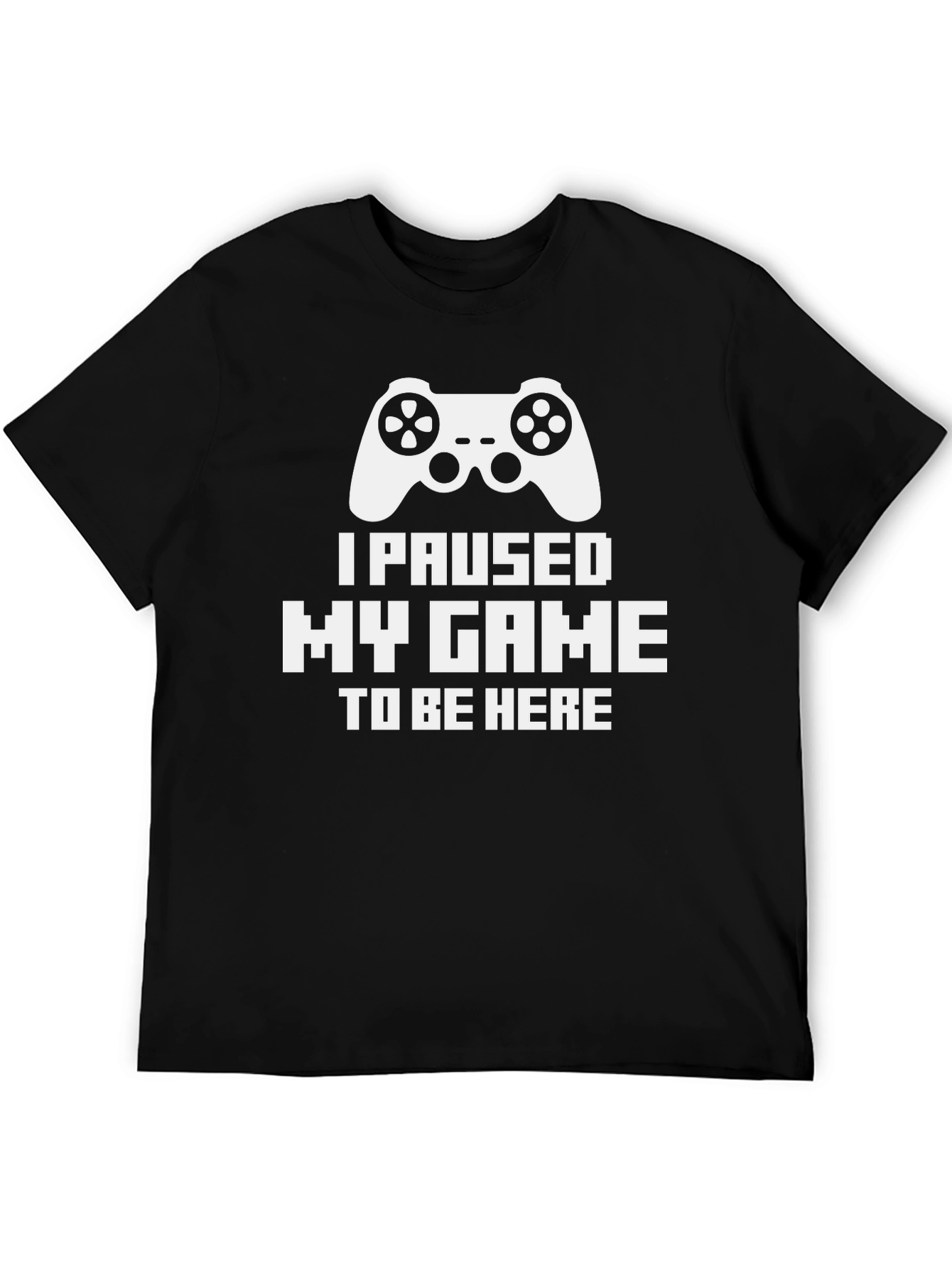 I Paused My Game Funny Gamer T-Shirt