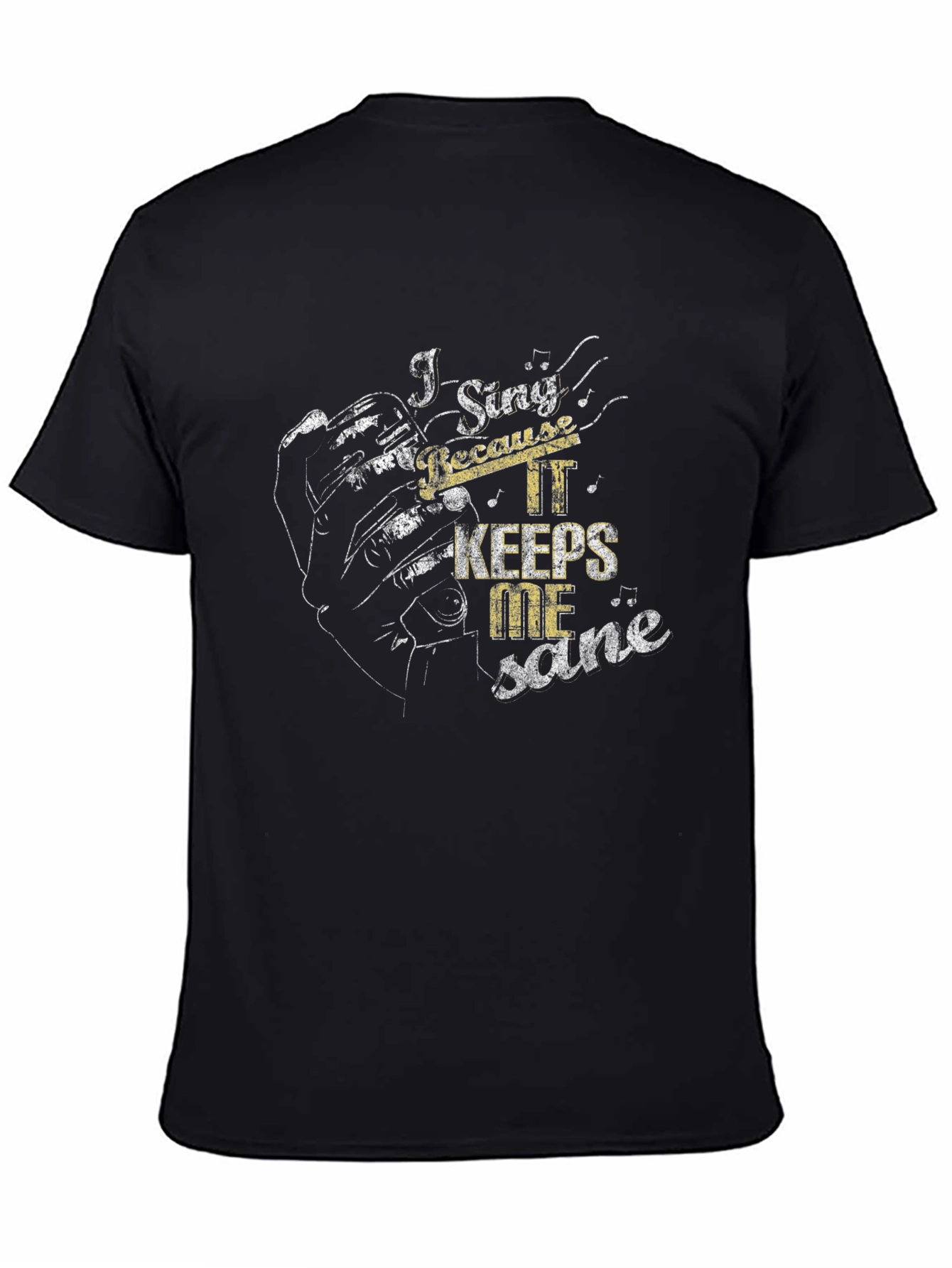 I Sing Because It Keeps Me Sane Black T-Shirt