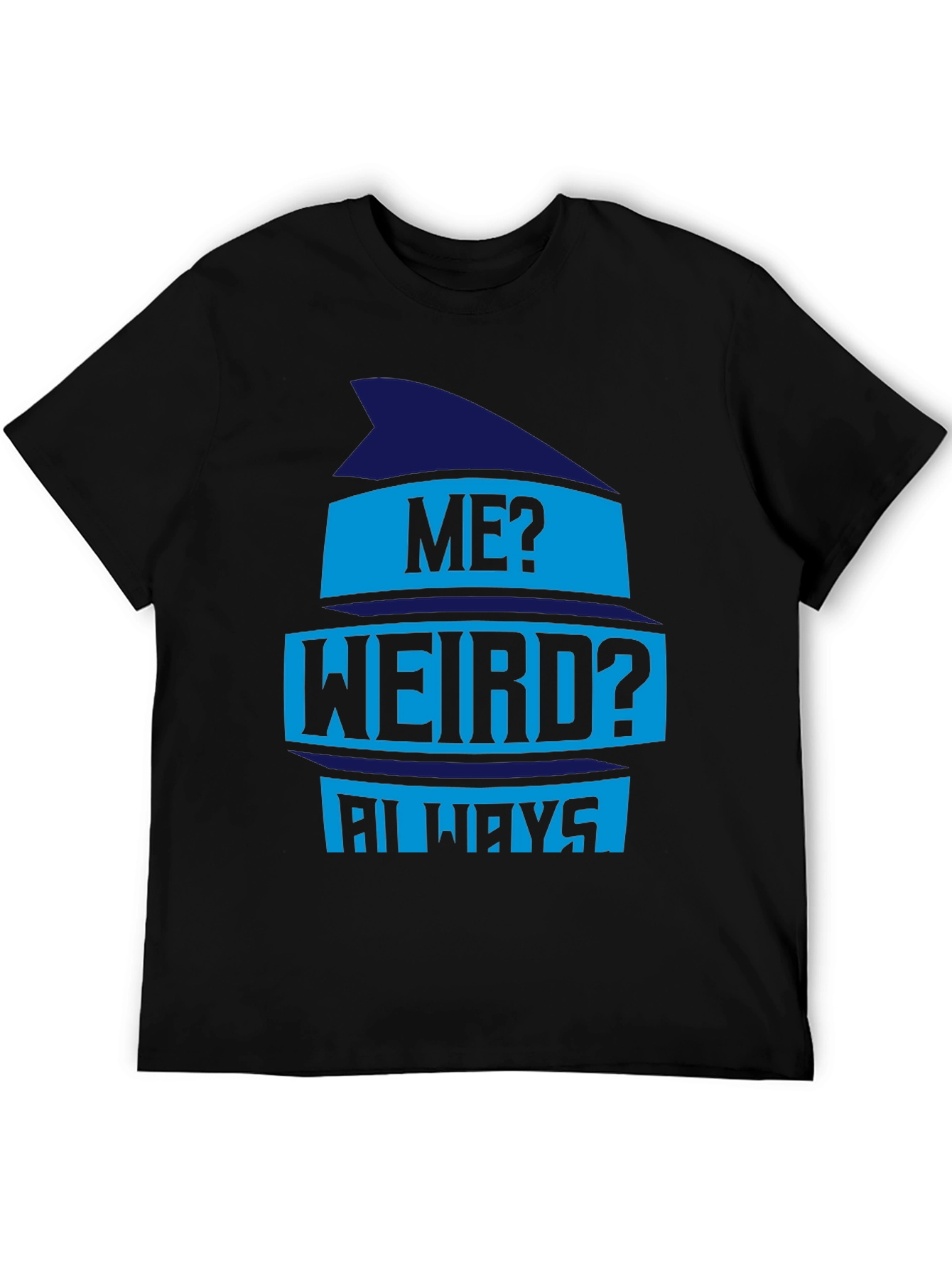 Funny Me? Weird? Always Graphic Tee