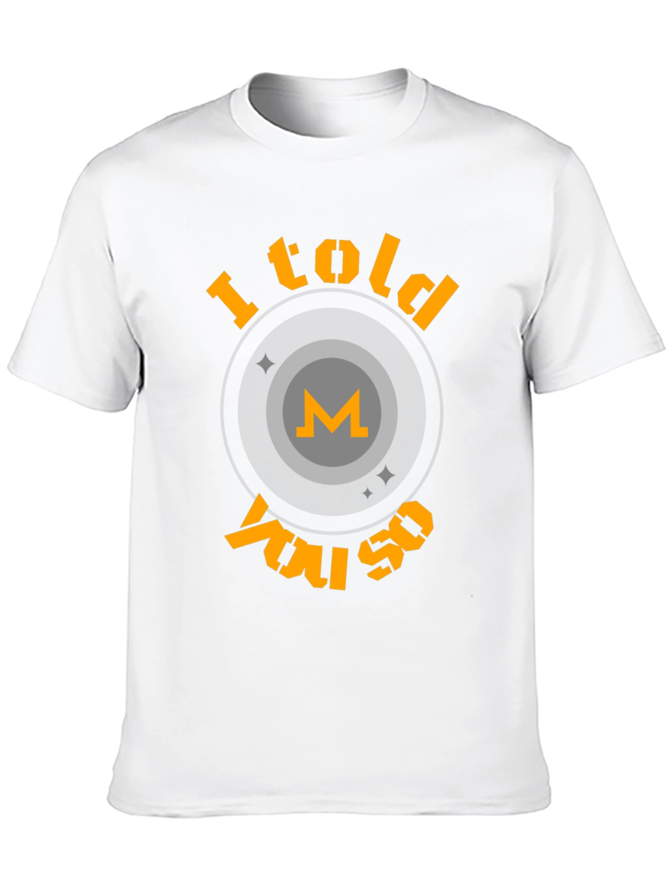 I Told You So Crypto T-Shirt - Monero Design