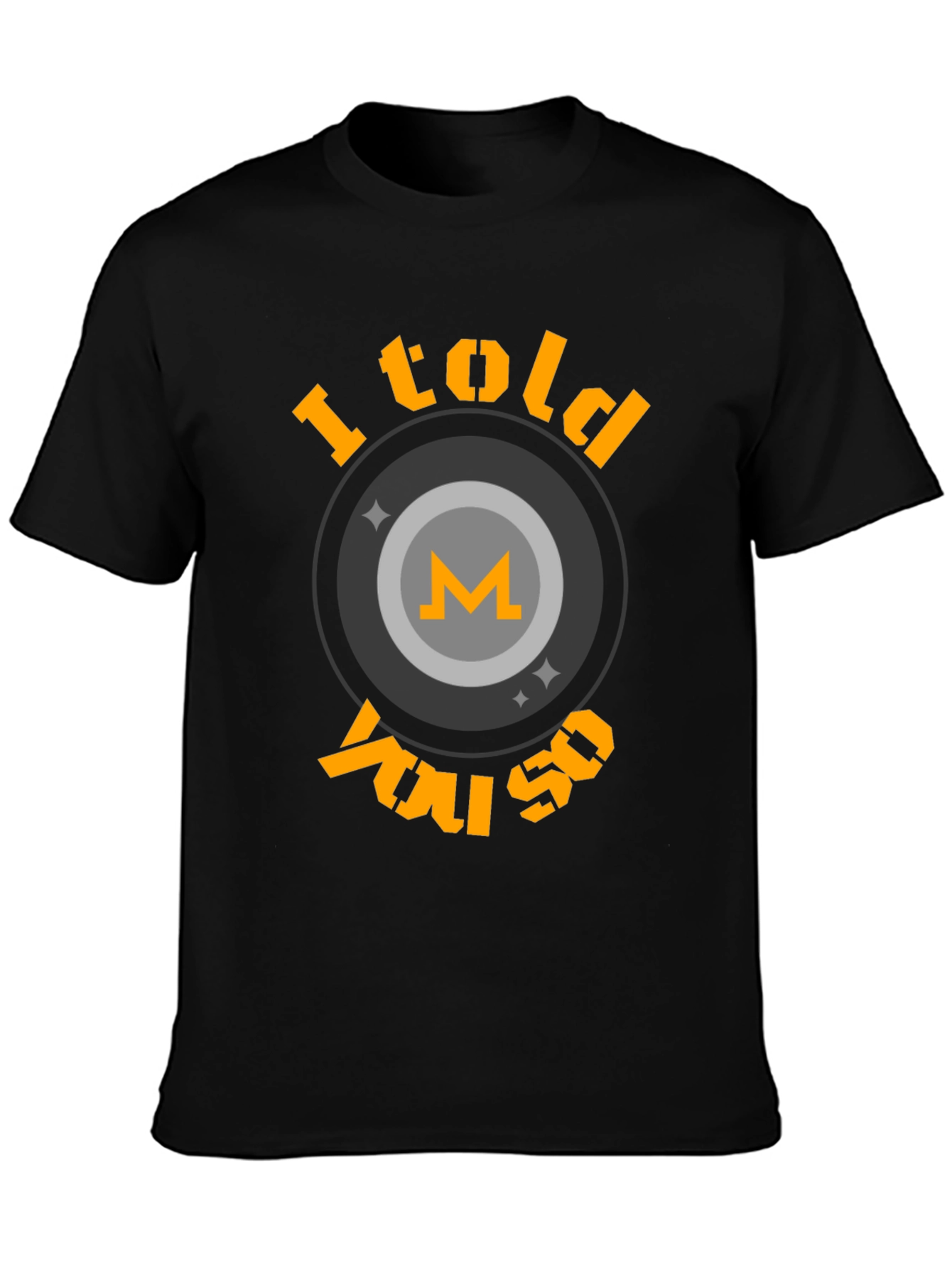 I Told You So Crypto T-Shirt - Monero Design
