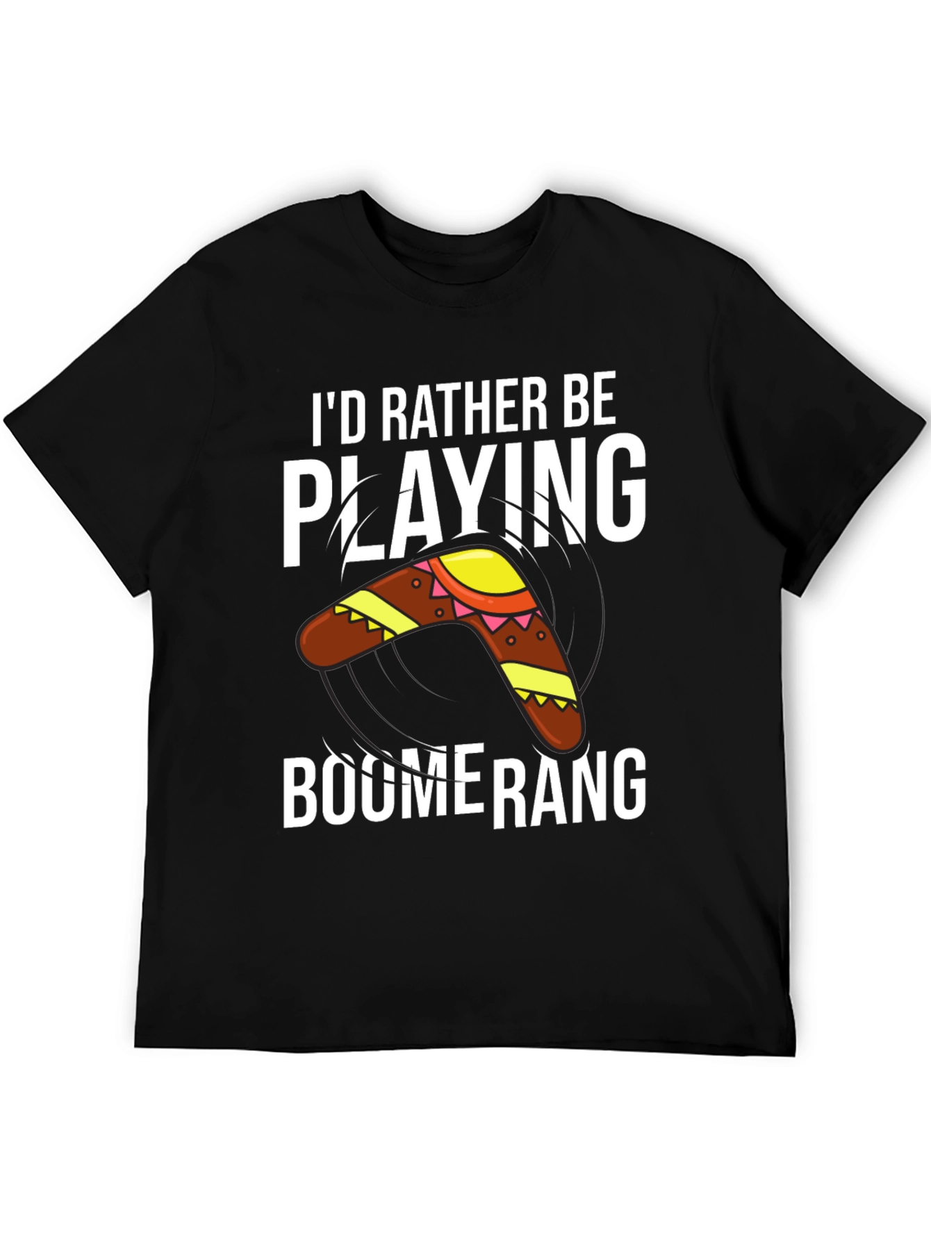 Boomerang T-Shirt: Id Rather Be Playing