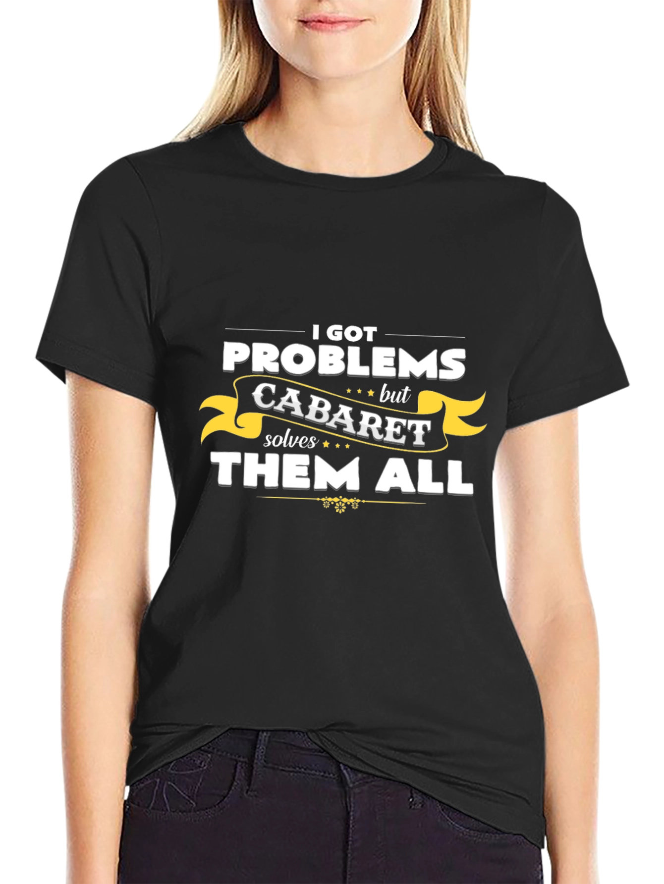 Cabaret Solves All Problems T-Shirt