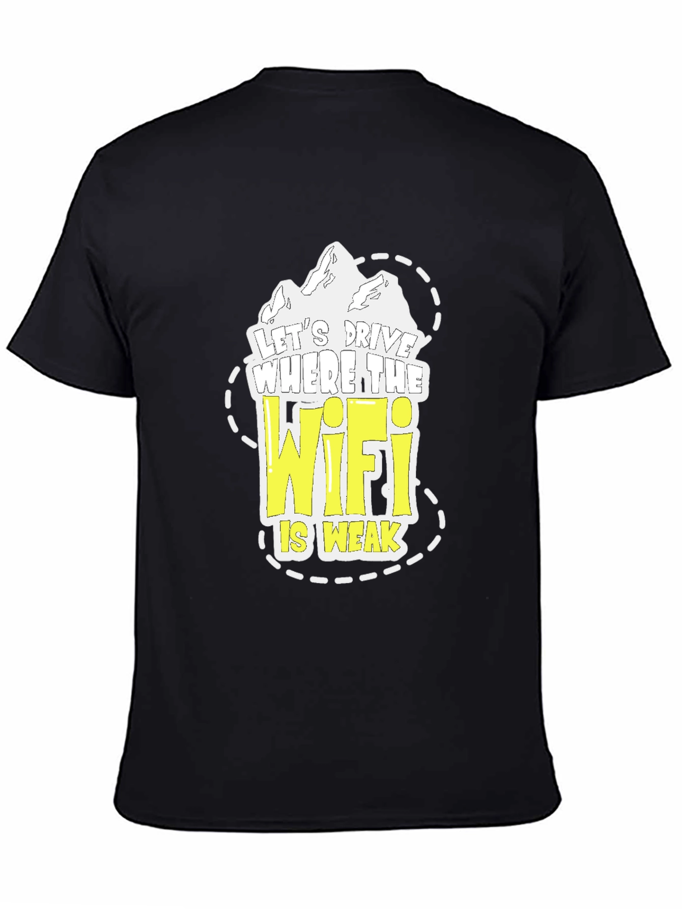 Lets Drive Where the Wifi is Weak T-Shirt