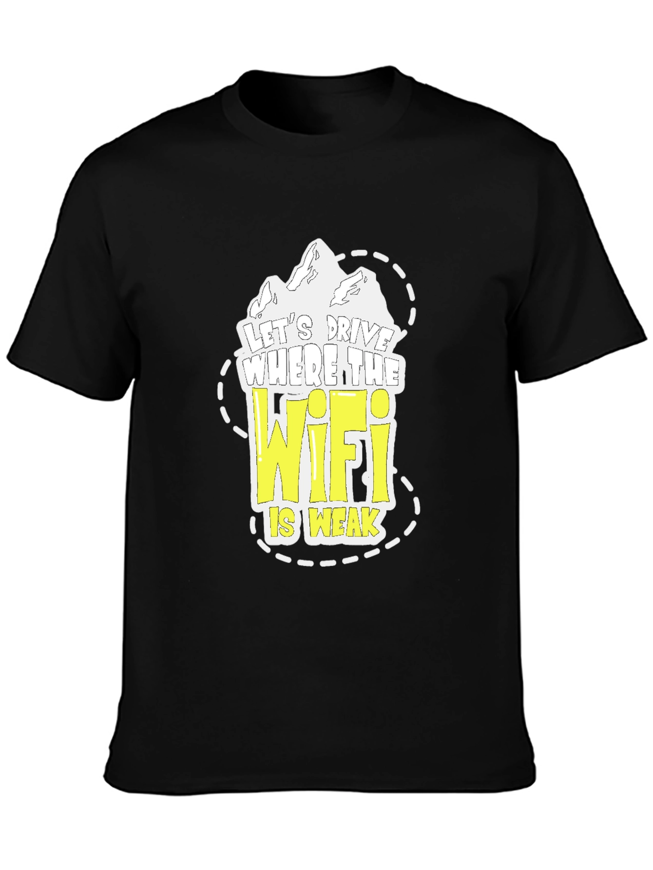 Lets Drive Where the Wifi is Weak T-Shirt