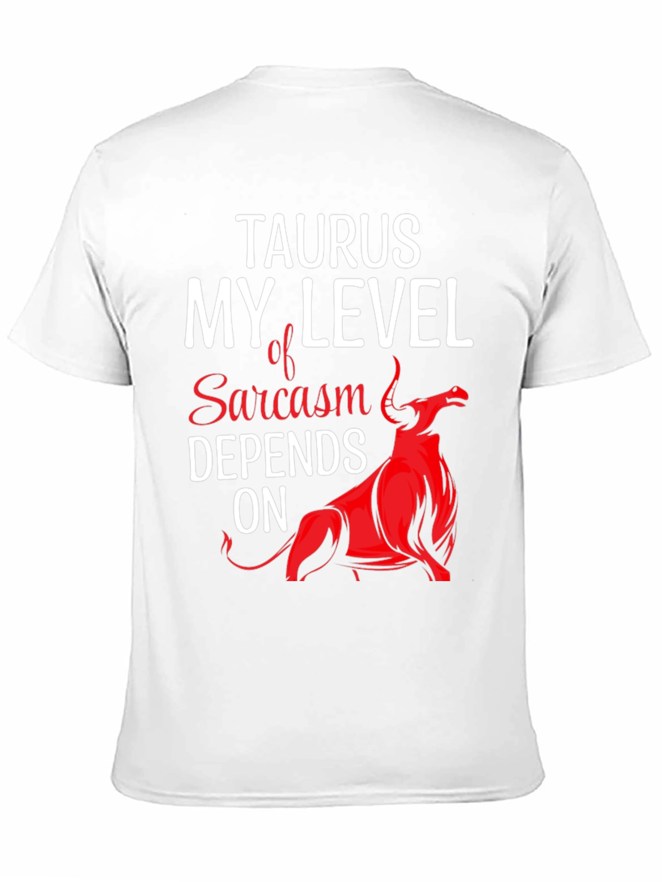 Taurus Sarcasm T-Shirt Funny Zodiac Tee