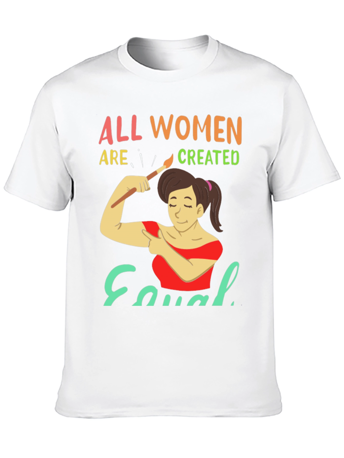 All Women Are Created Equal Graphic T-Shirt