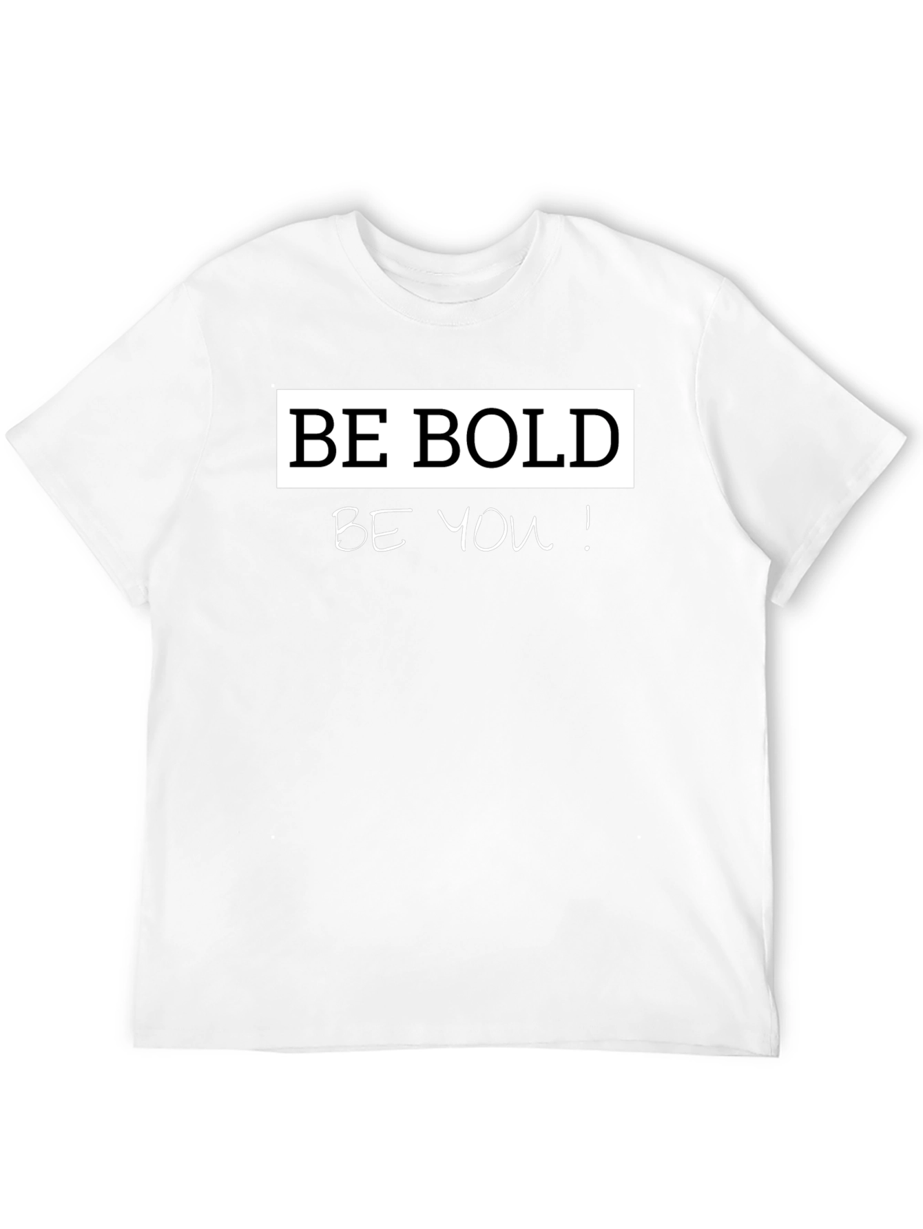 Be Bold Be You! Graphic T-Shirt
