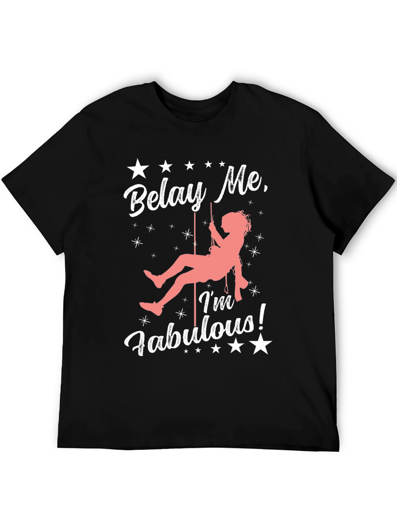 Belay Me Im Fabulous Rock Climbing T-Shirt