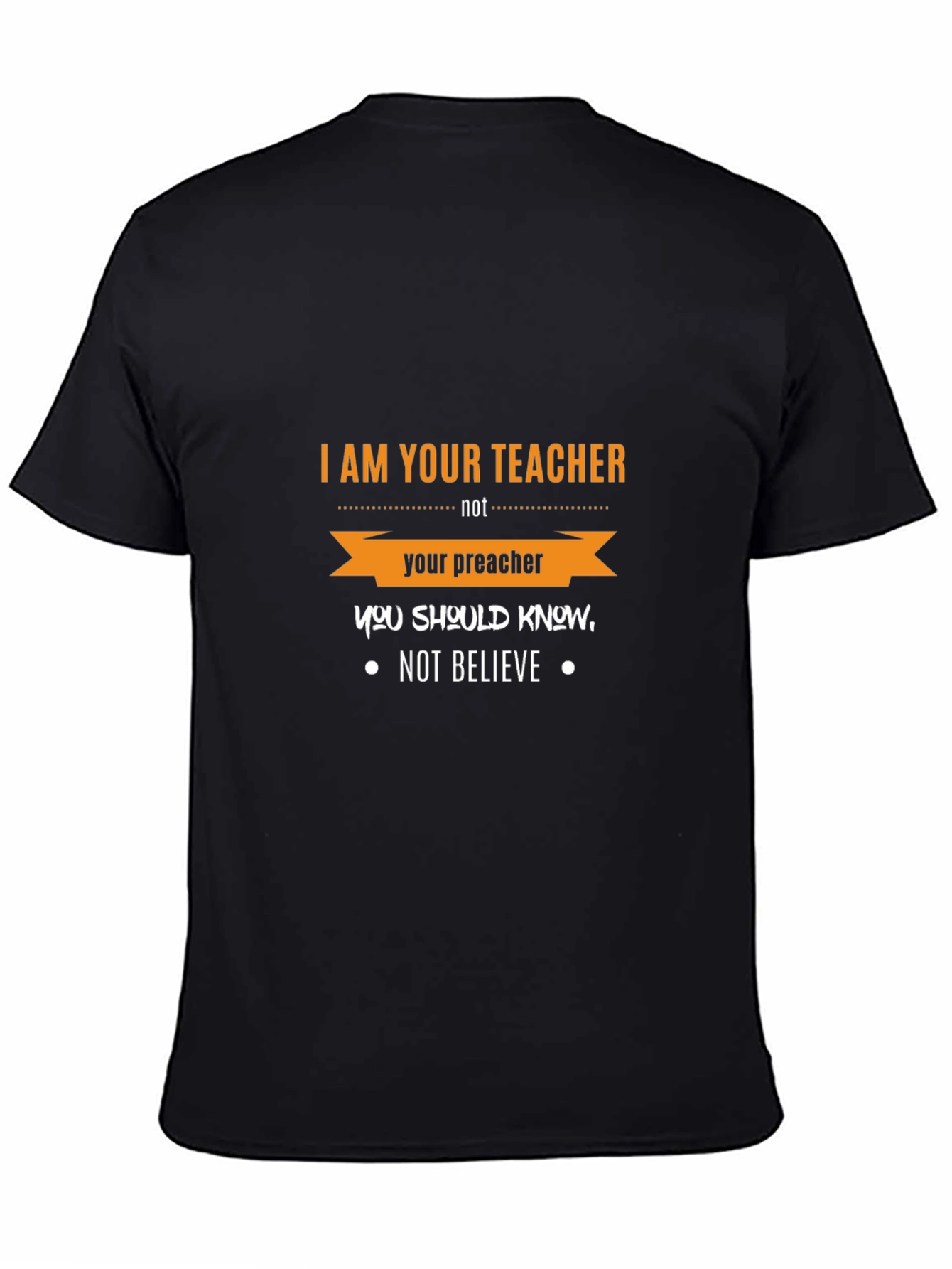 I Am Your Teacher T-Shirt Funny Slogan Tee