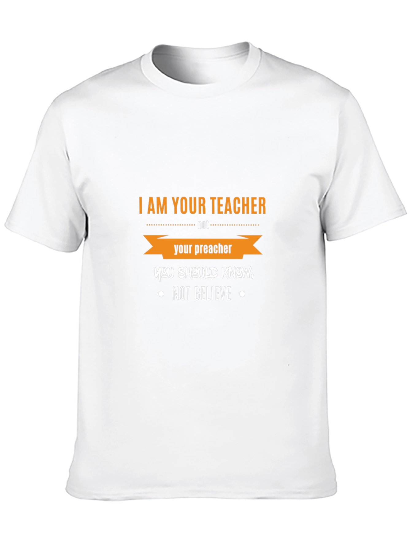 I Am Your Teacher T-Shirt Funny Slogan Tee