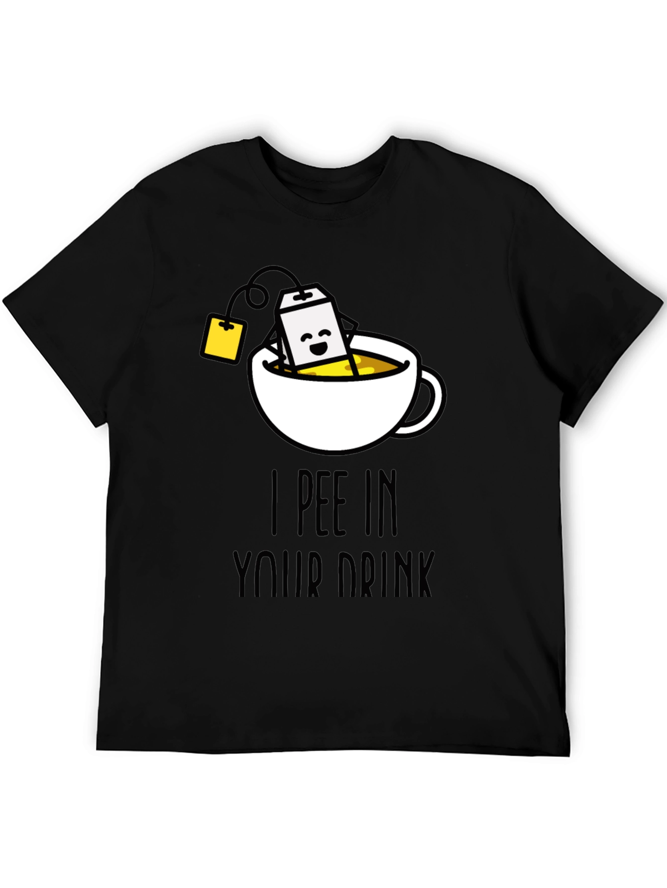 I Pee In Your Drink Funny Tea T-Shirt