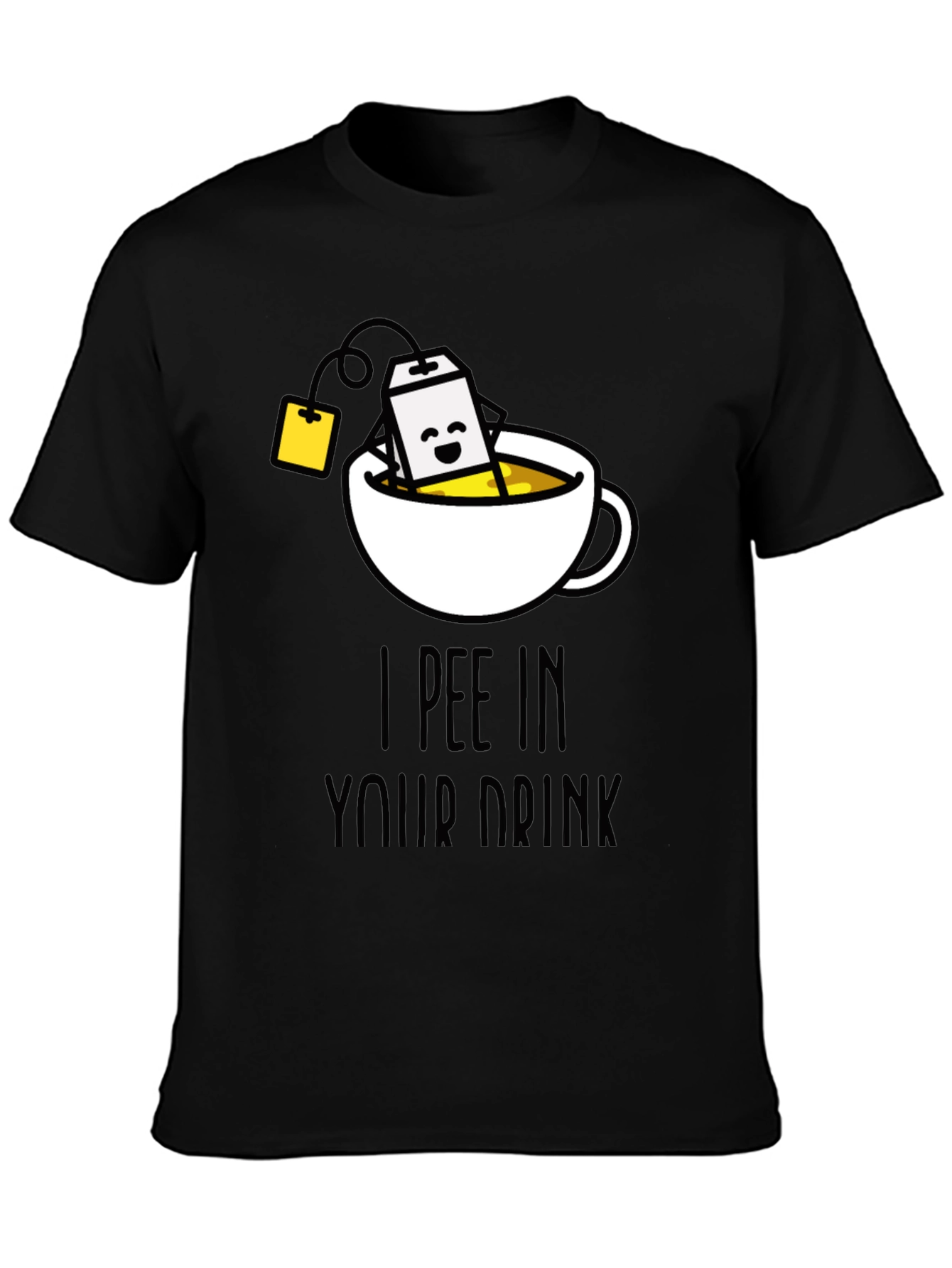 I Pee In Your Drink Funny Tea T-Shirt