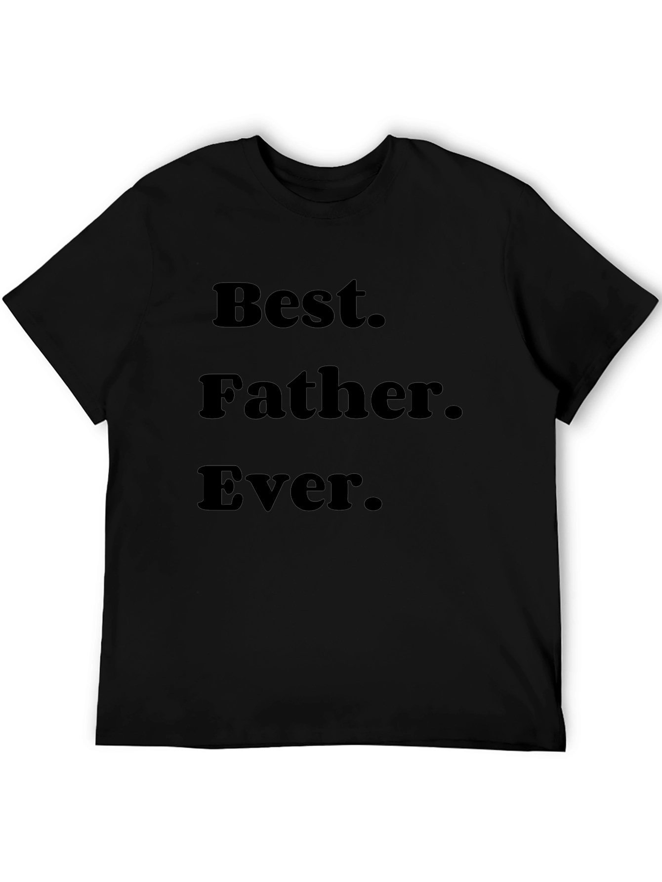 Best Father Ever T-Shirt - Black Cotton Tee