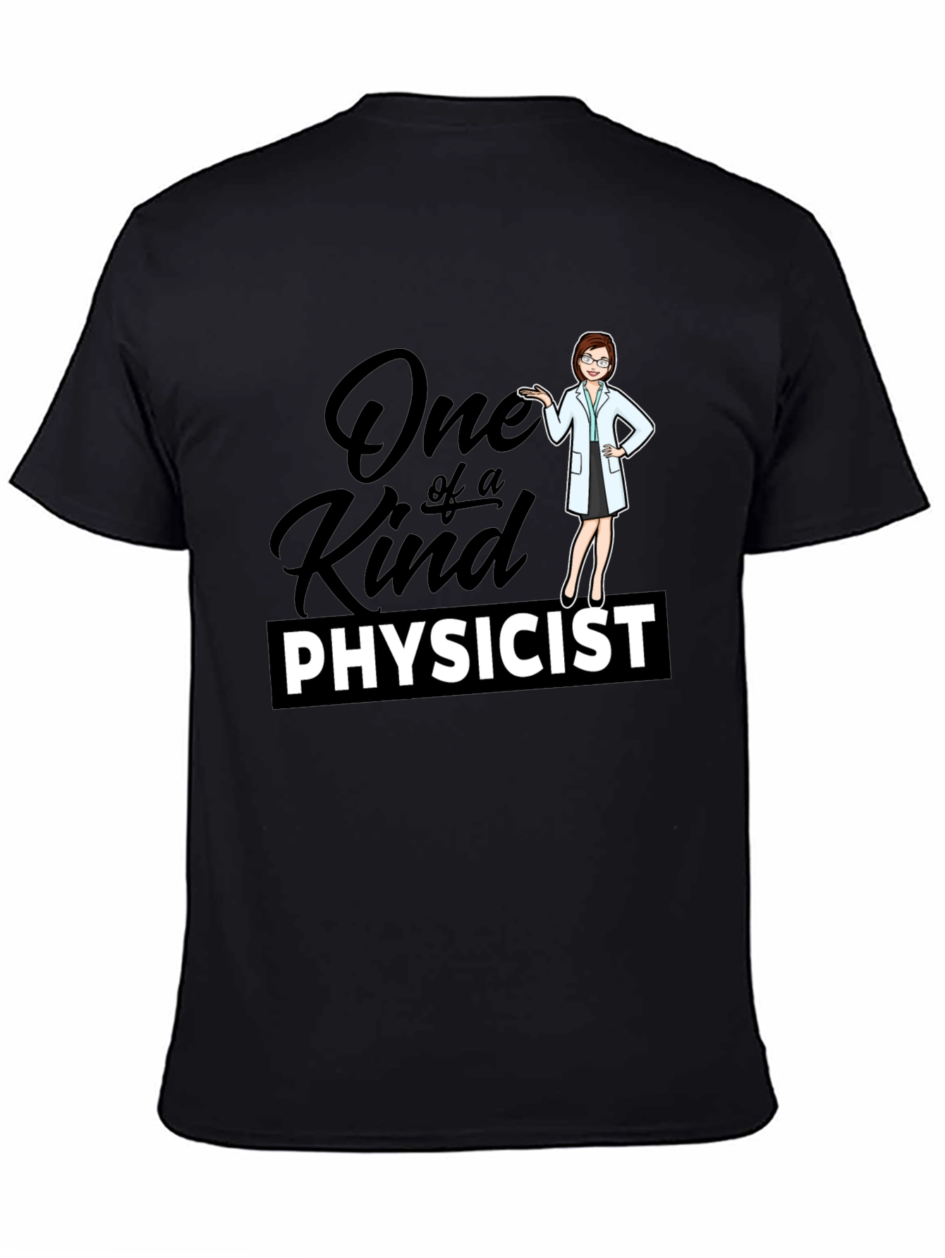 One of a Kind Physicist Black T-Shirt