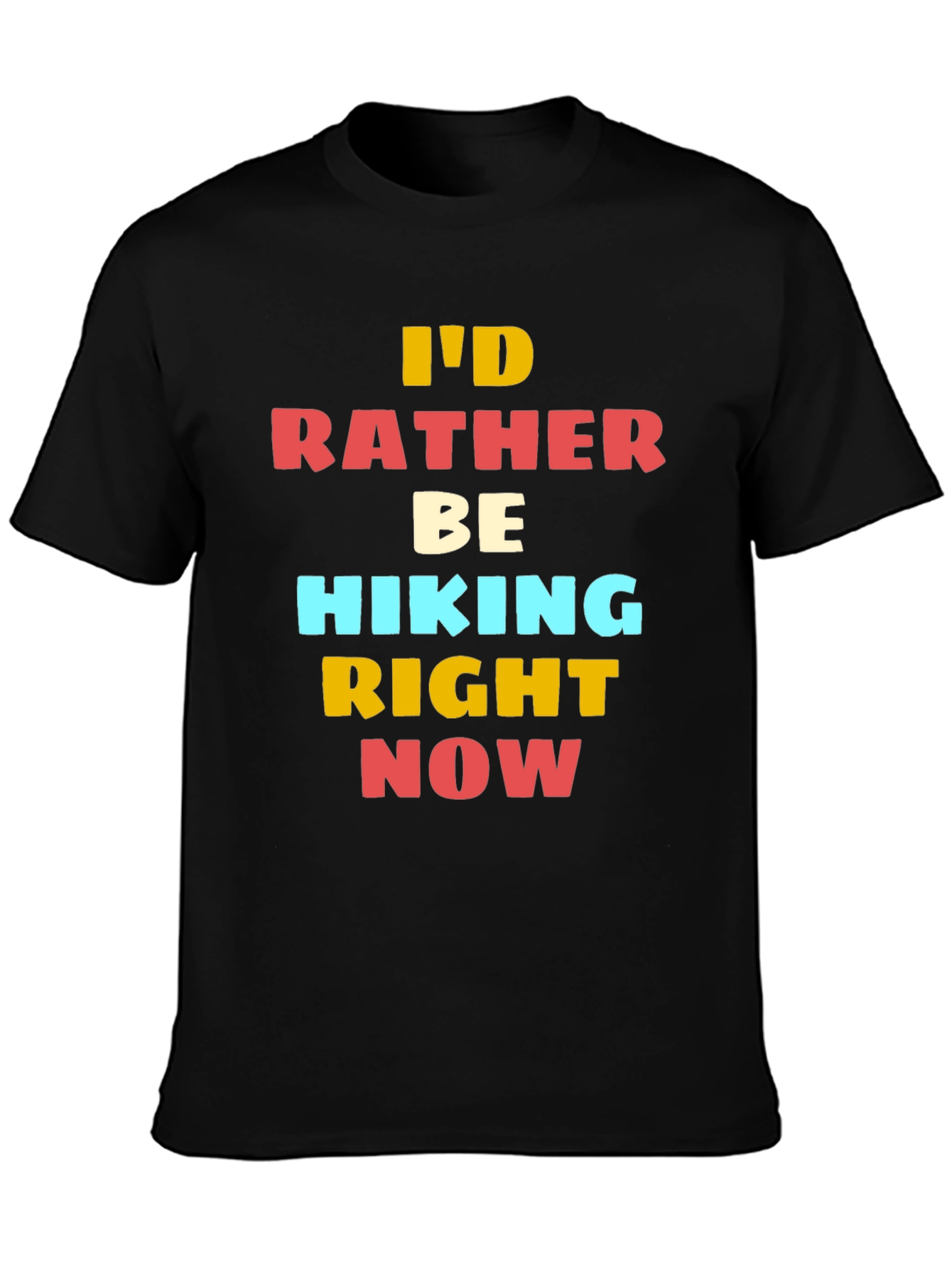 Hiking T-Shirt - Id Rather Be Hiking Right Now
