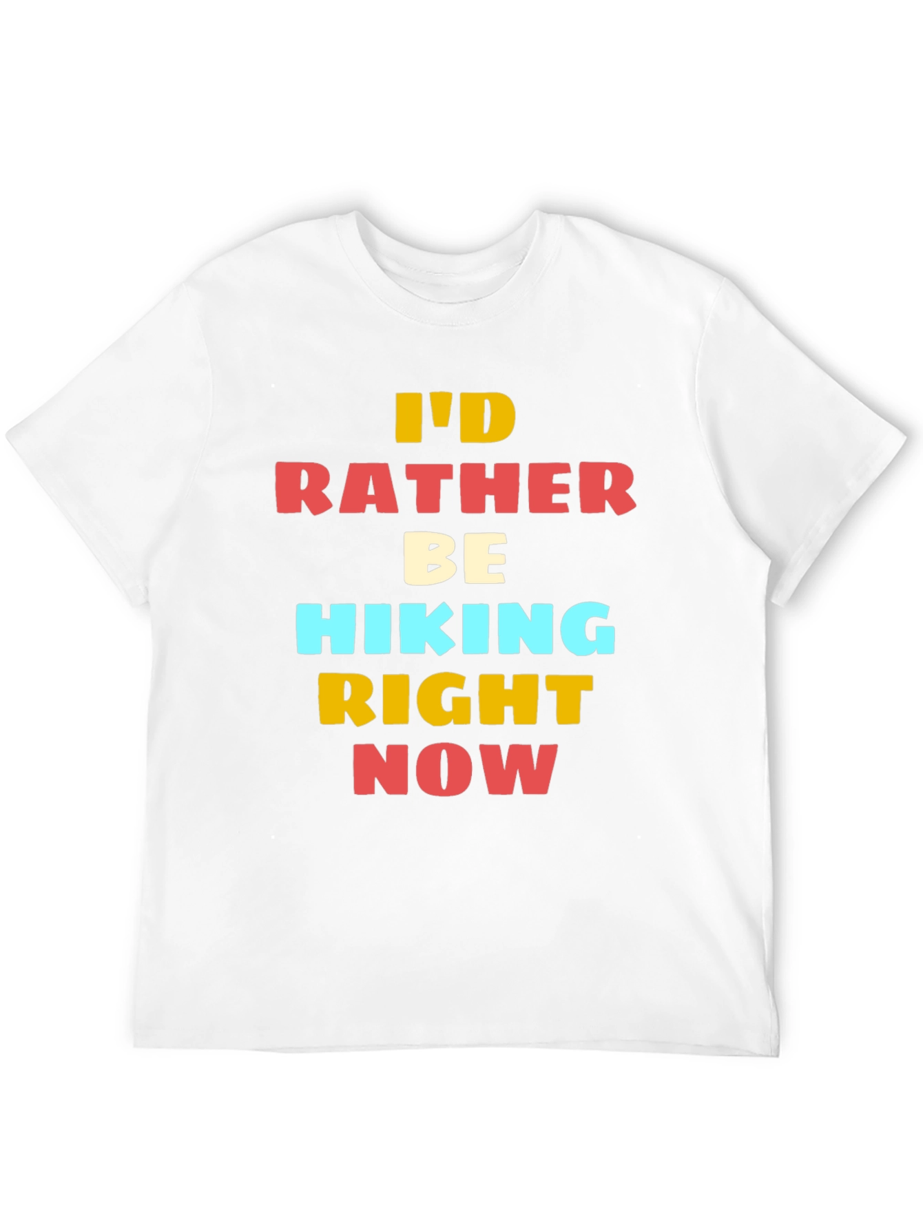 Hiking T-Shirt - Id Rather Be Hiking Right Now