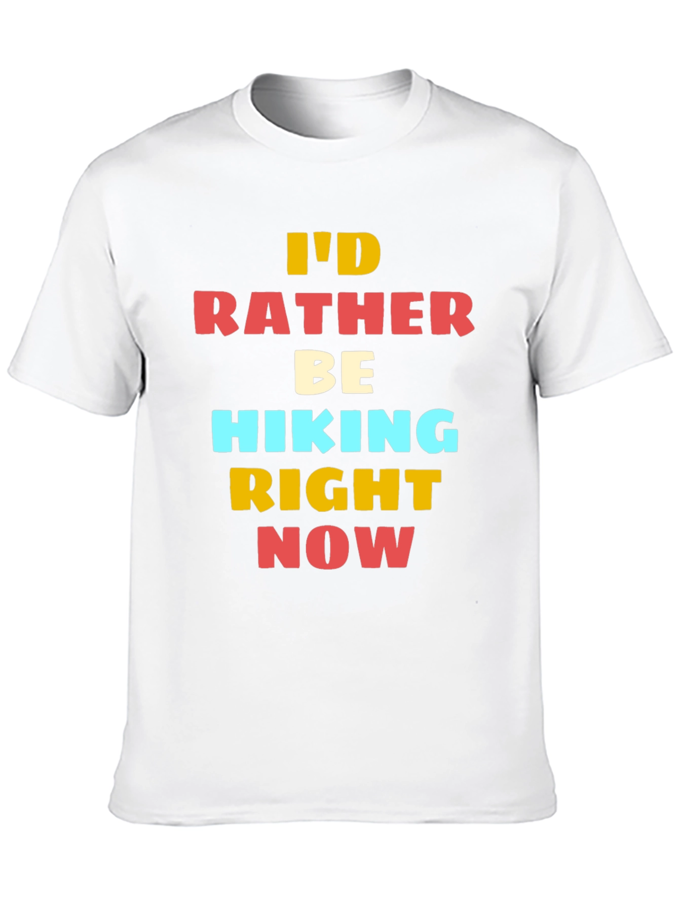 Hiking T-Shirt - Id Rather Be Hiking Right Now