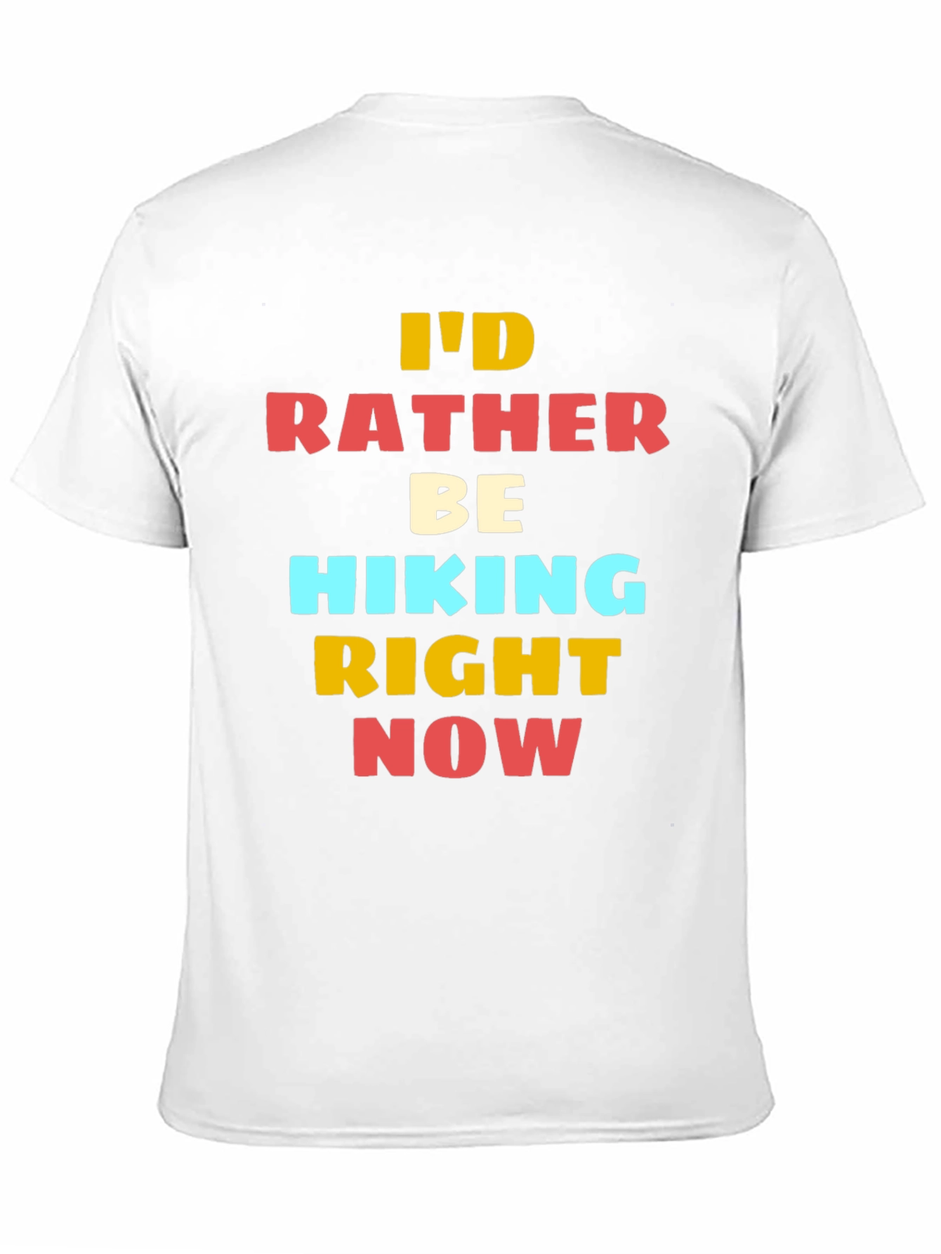 Hiking T-Shirt - Id Rather Be Hiking Right Now
