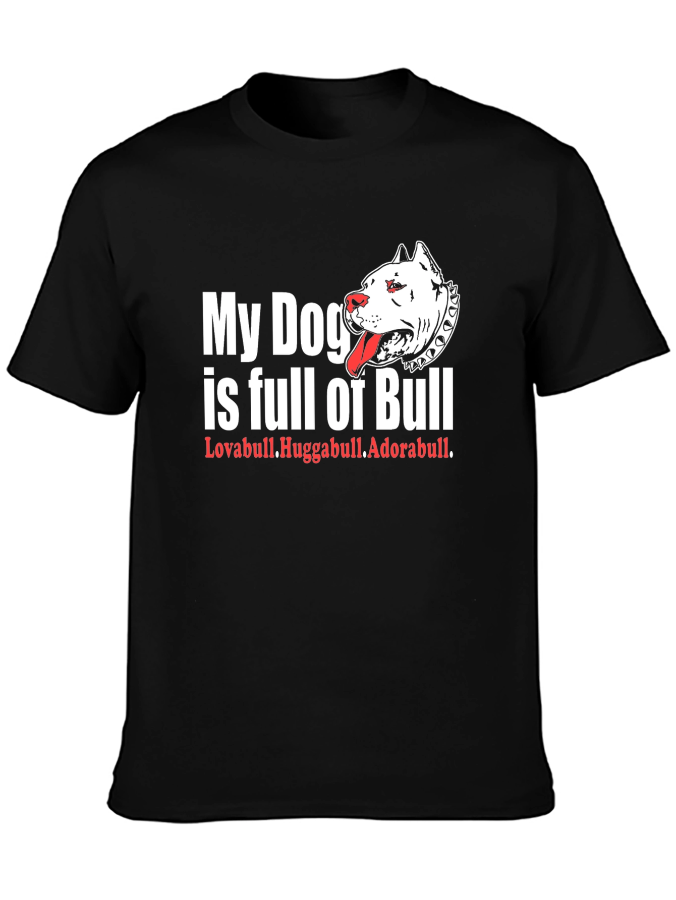 My Dog is Full of Bull T-Shirt