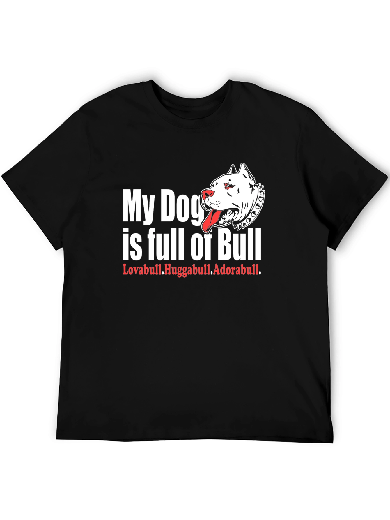 My Dog is Full of Bull T-Shirt