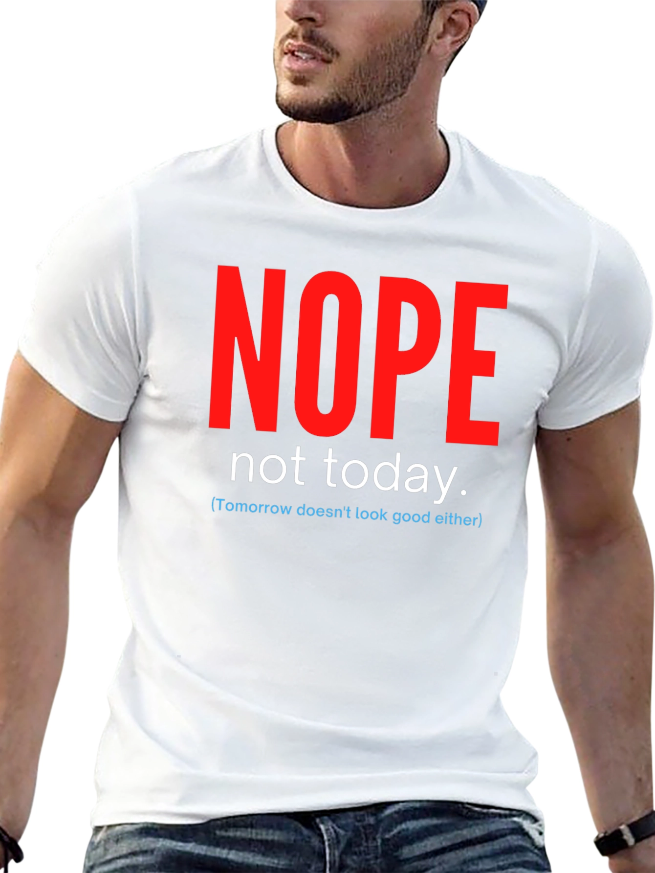 Nope Not Today Funny Graphic Tee