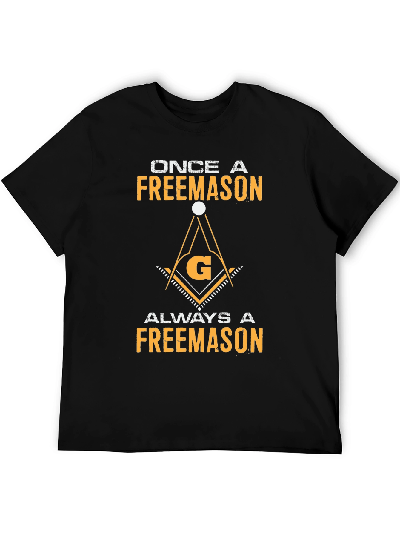 Once A Freemason Always A Freemason T-Shirt