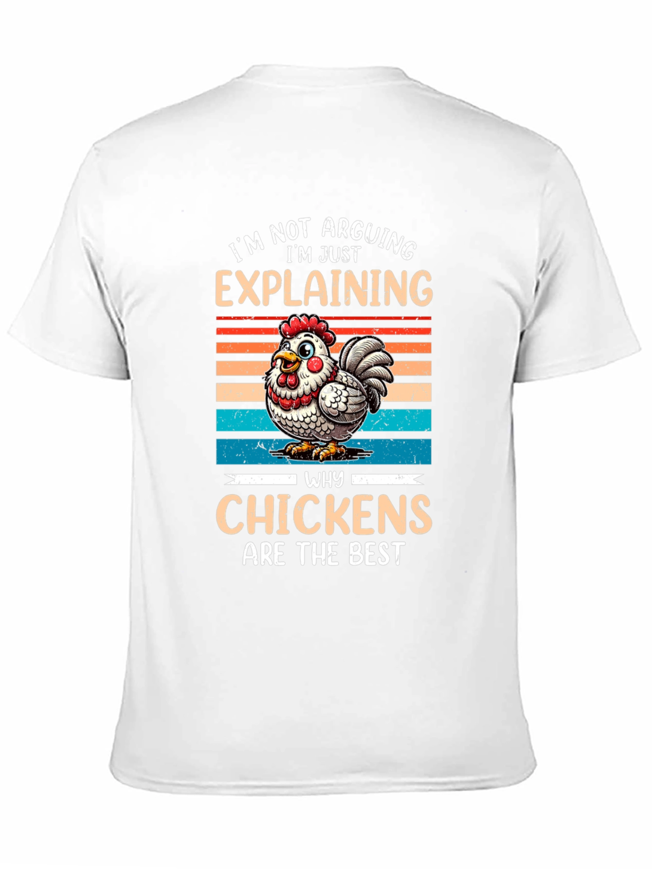 Chicken Lover T-Shirt: Im Explaining Not Arguing