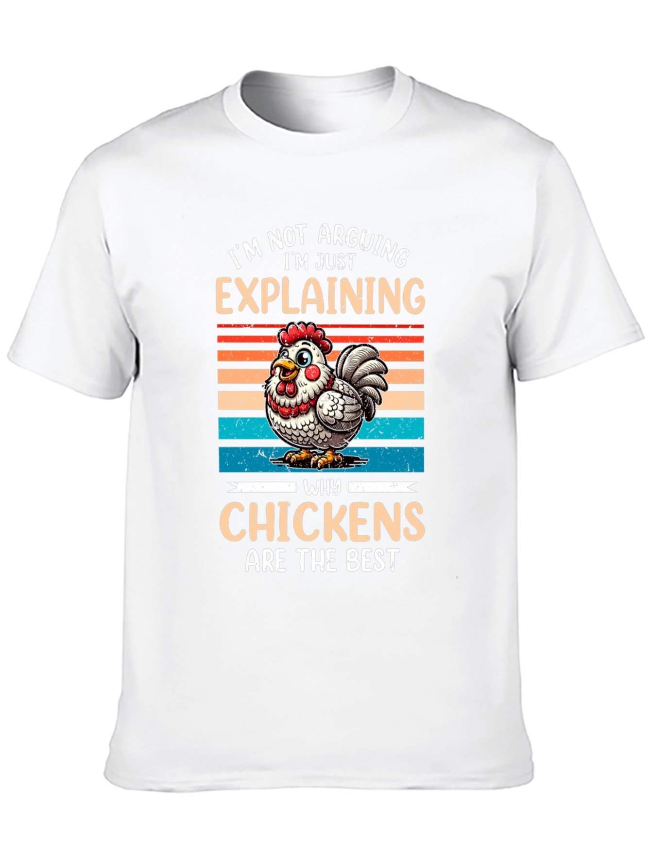 Chicken Lover T-Shirt: Im Explaining Not Arguing