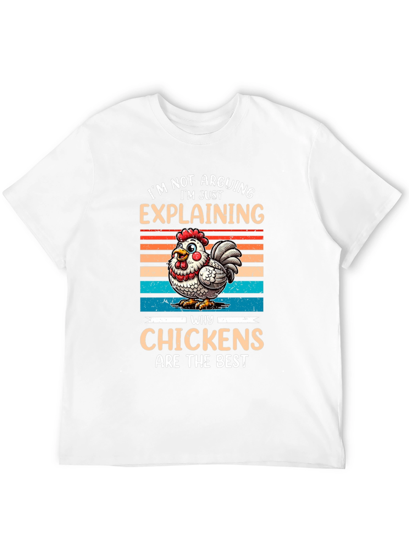 Chicken Lover T-Shirt: Im Explaining Not Arguing