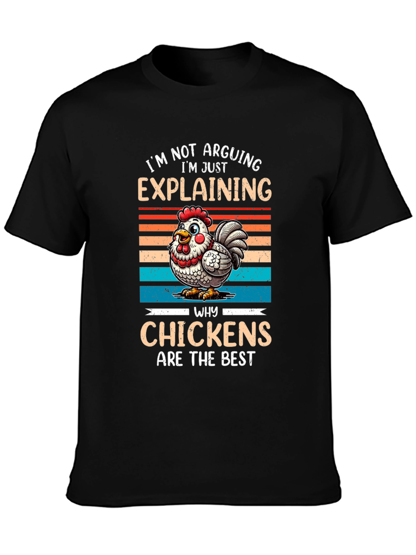 Chicken Lover T-Shirt: Im Explaining Not Arguing