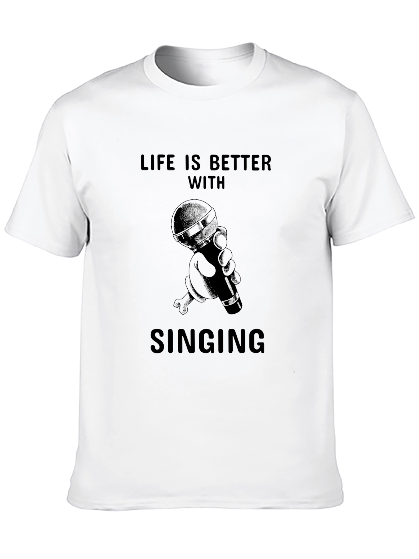 Life is Better with Singing Black T-Shirt