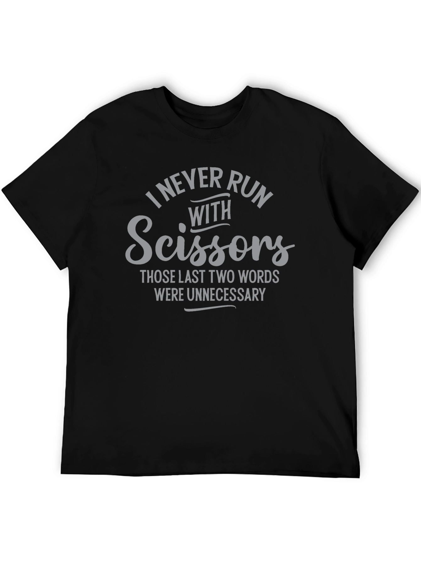 I Never Run With Scissors Graphic Tee