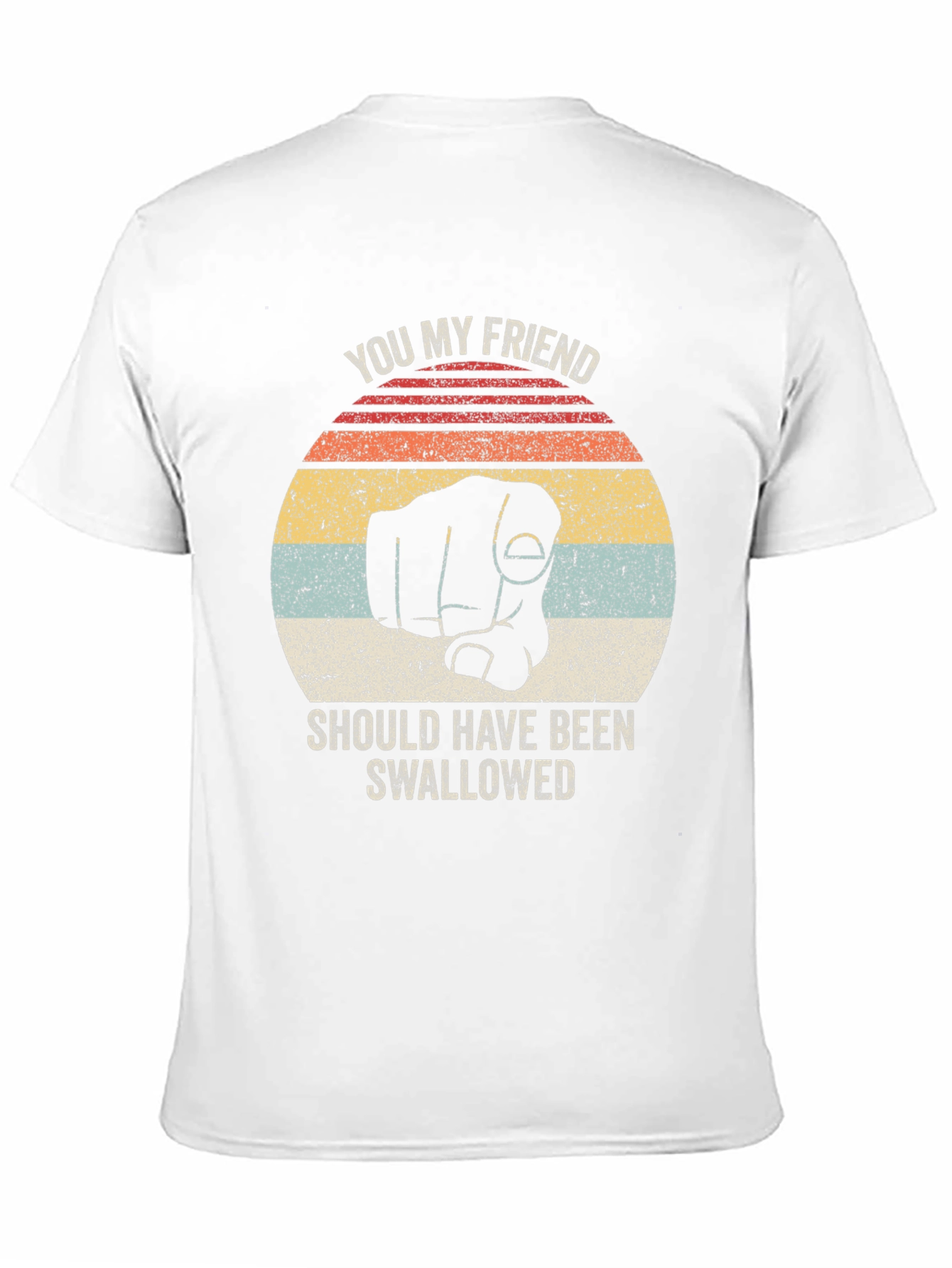 Humorous You My Friend Graphic Tee