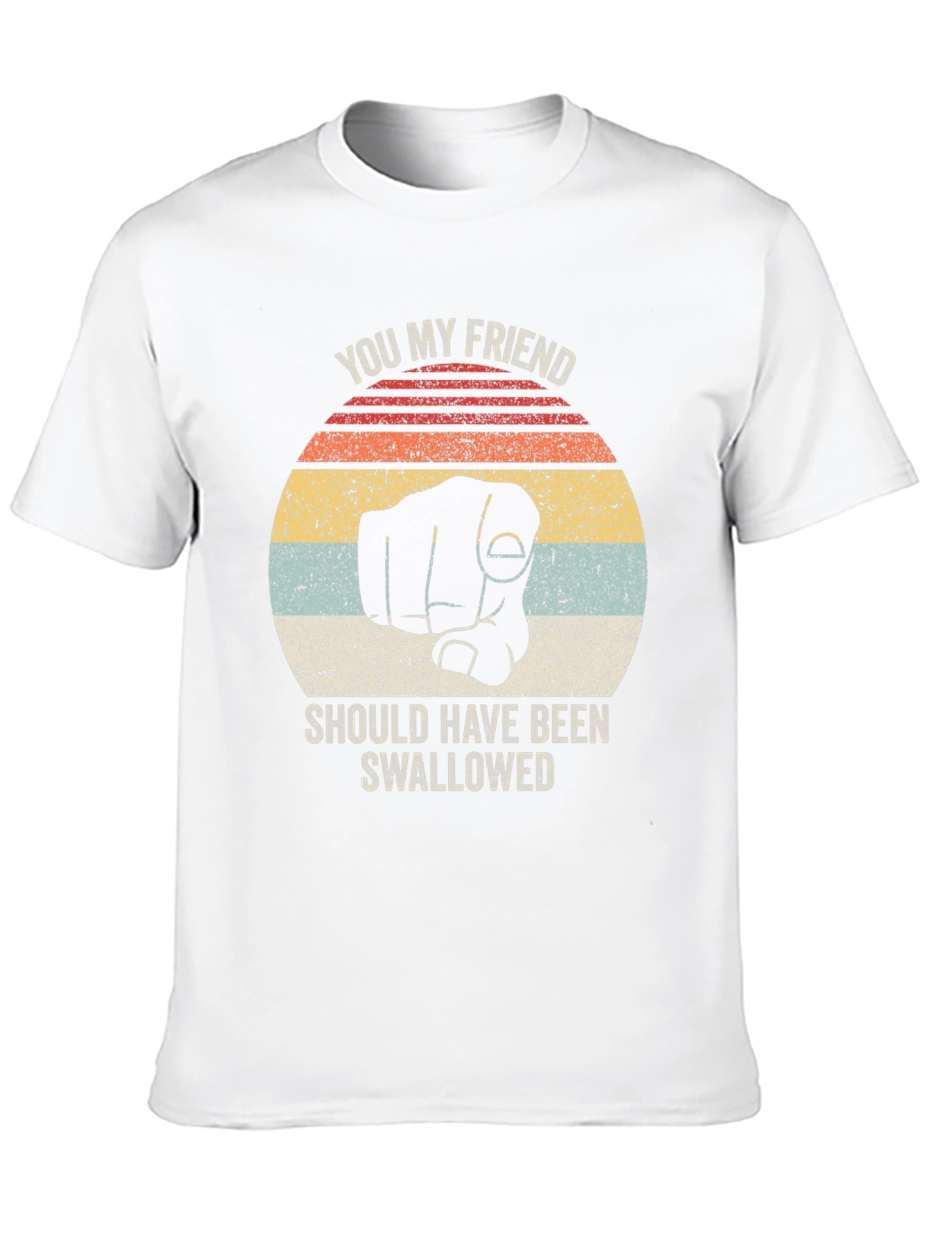 Humorous You My Friend Graphic Tee