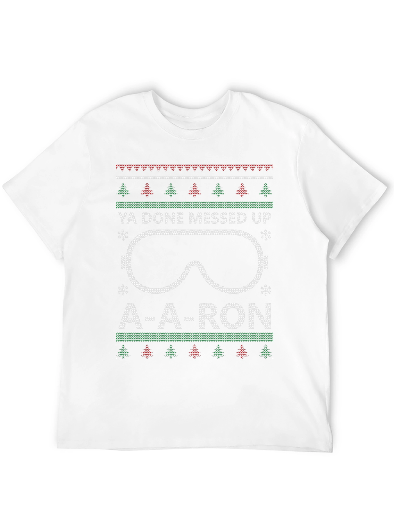 Ya Done Messed Up A-A-Ron Ugly Christmas T-Shirt