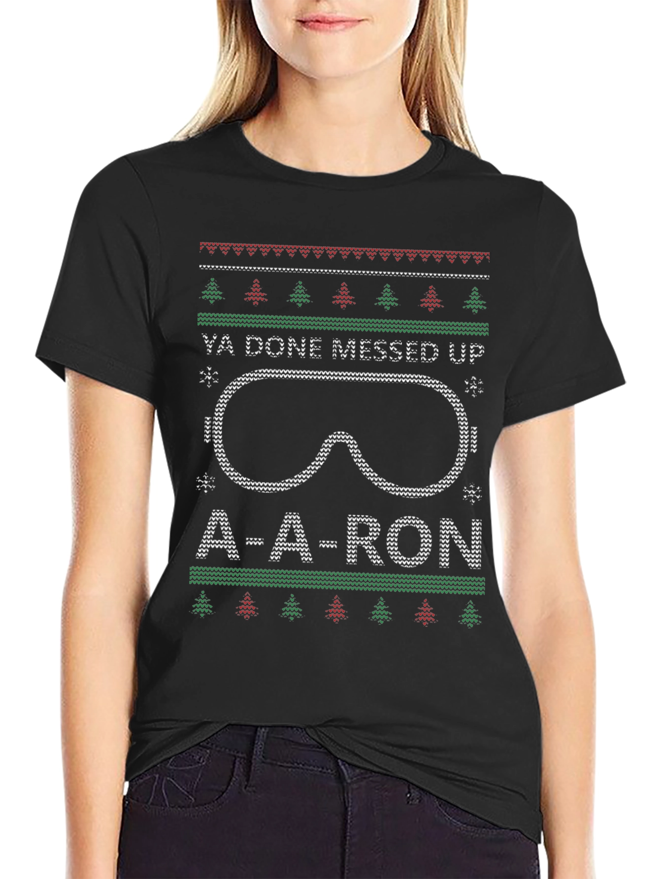 Ya Done Messed Up A-A-Ron Ugly Christmas T-Shirt