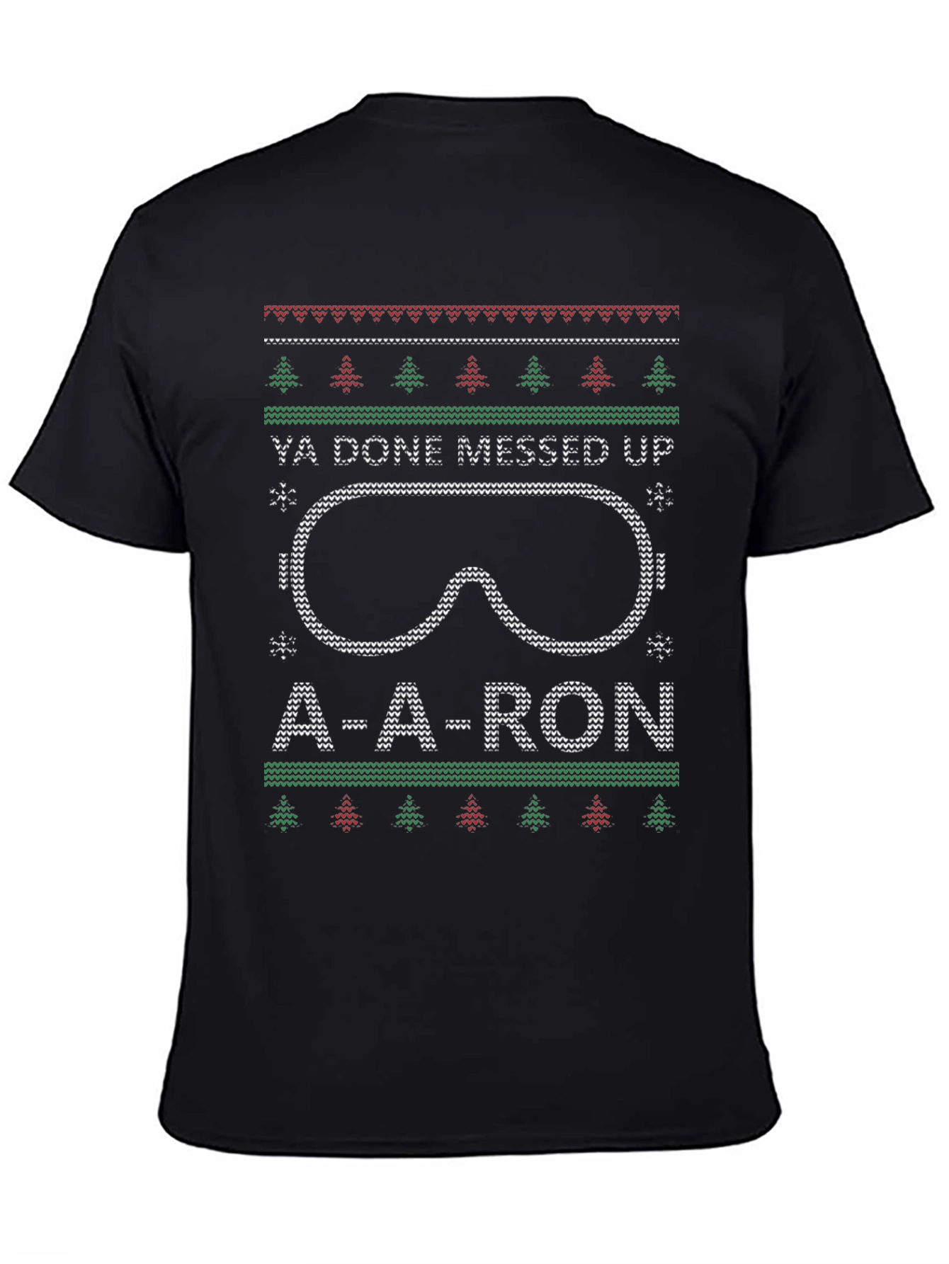 Ya Done Messed Up A-A-Ron Ugly Christmas T-Shirt