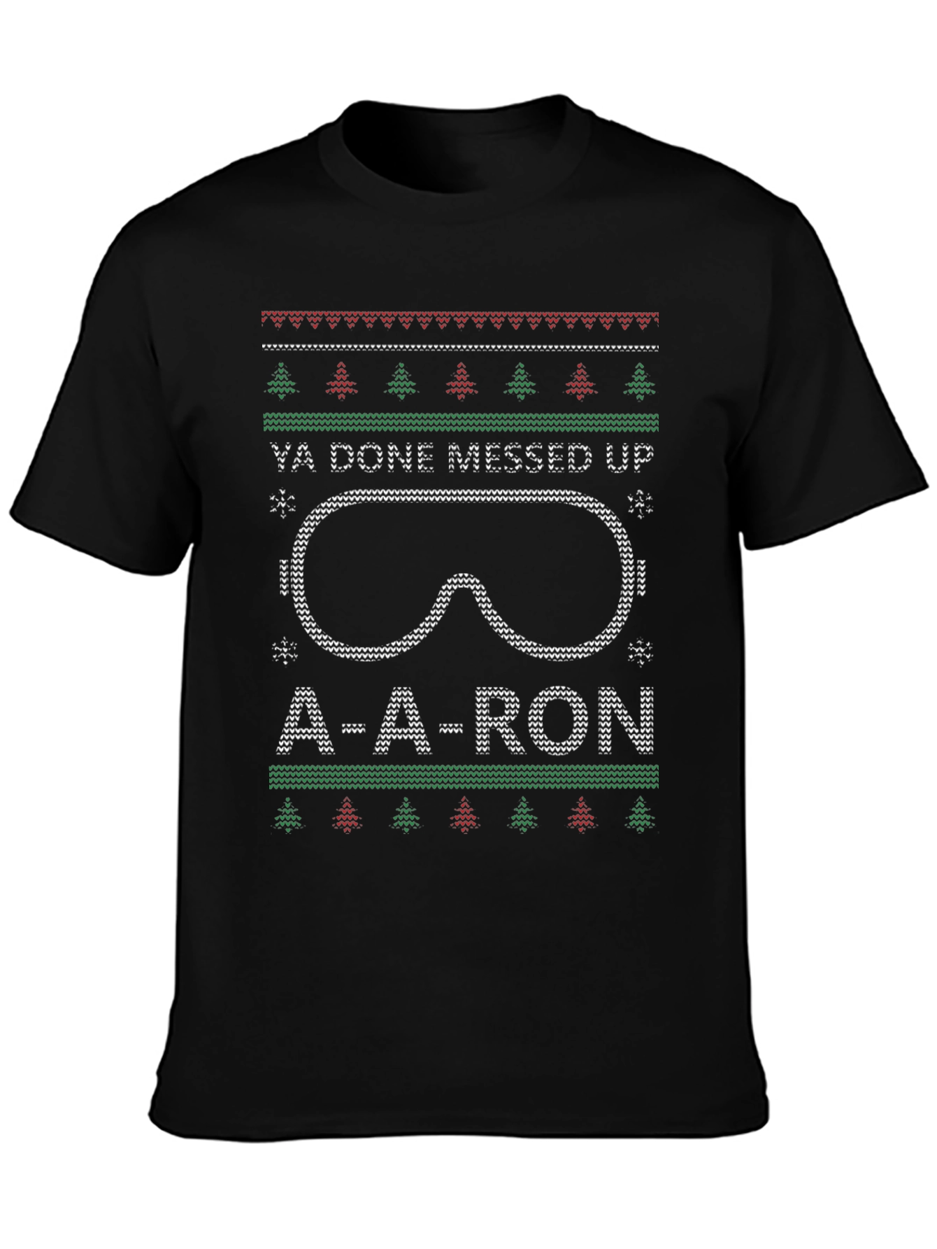 Ya Done Messed Up A-A-Ron Ugly Christmas T-Shirt