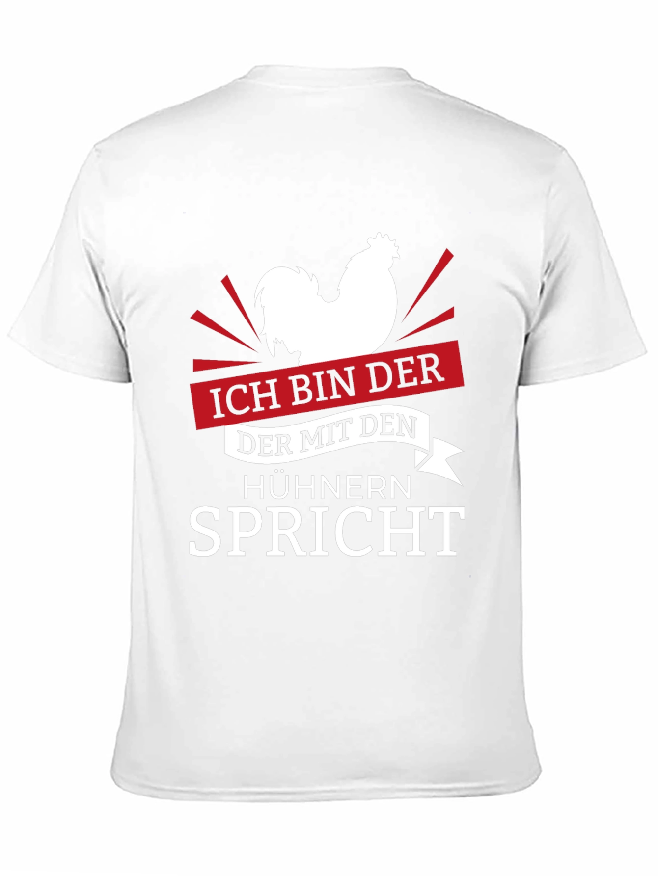 Ich Bin Der Chicken T-Shirt - Rooster Lover Tee