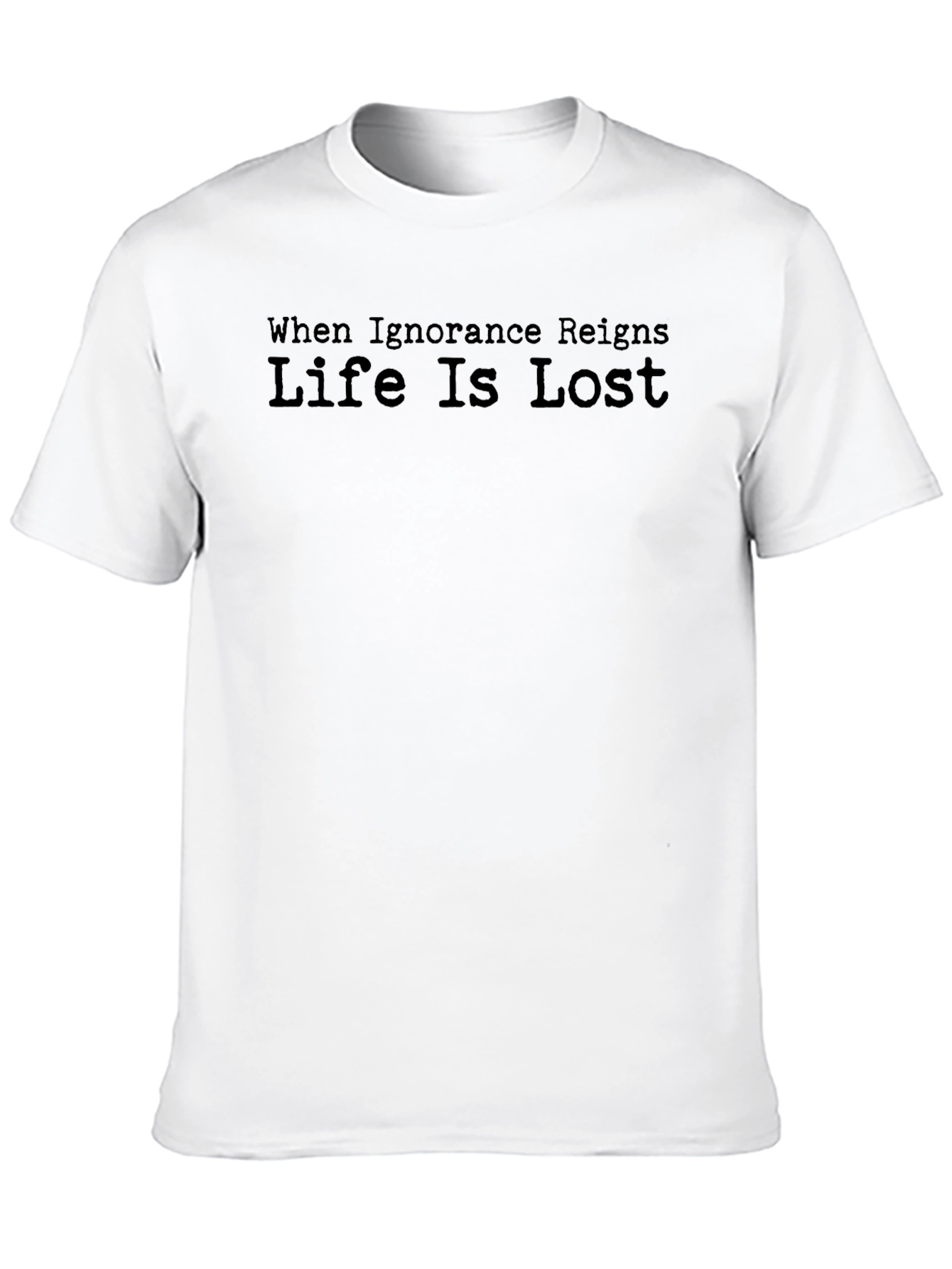 Ignorance Reigns Graphic Tee - Life Is Lost