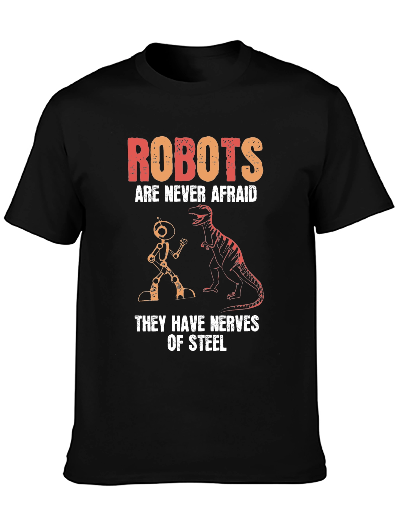 Robots are Never Afraid Graphic T-Shirt