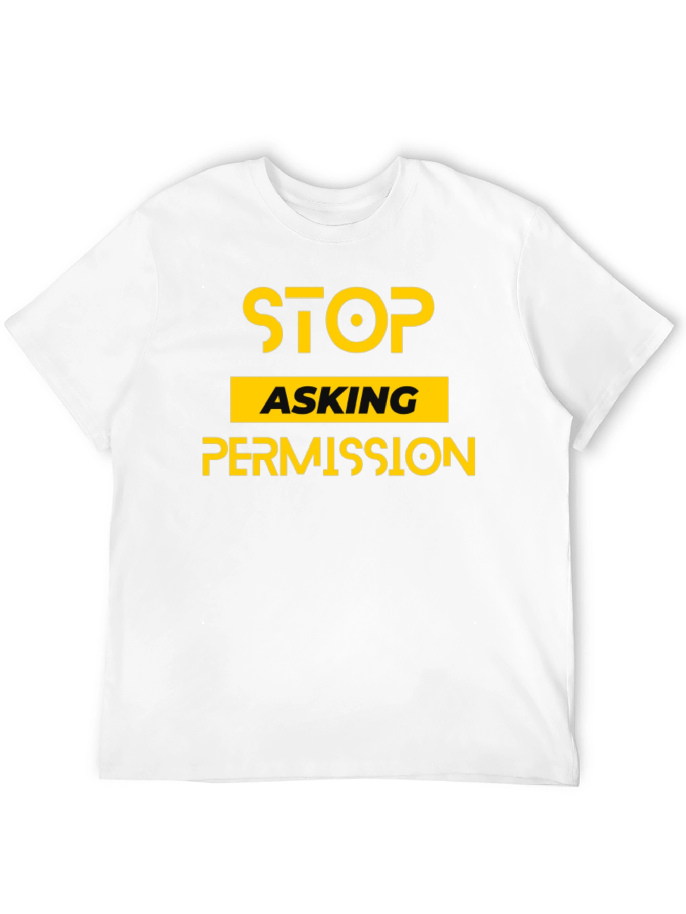 Stop Asking Permission Graphic Tee