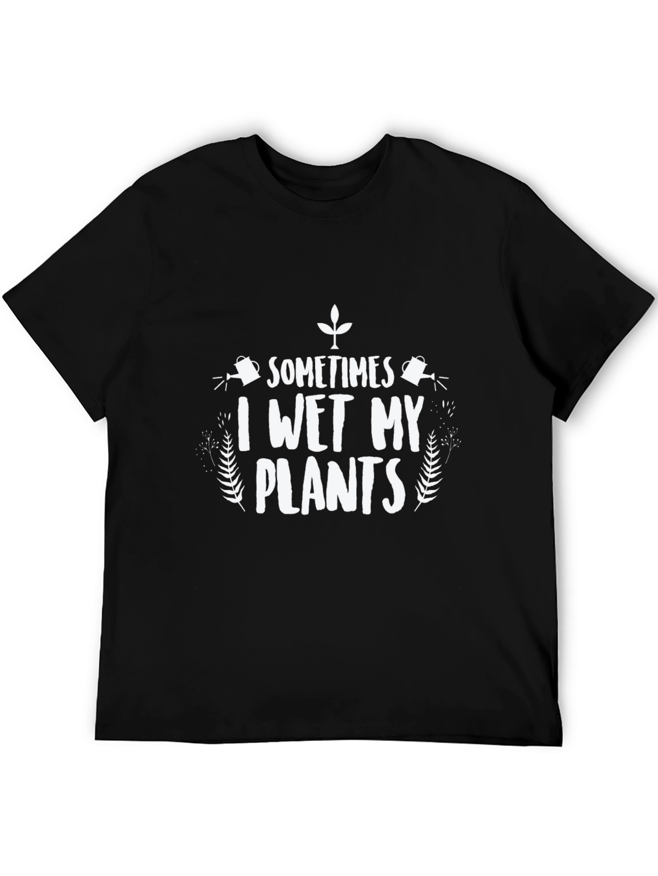 Funny I Wet My Plants Gardener T-Shirt