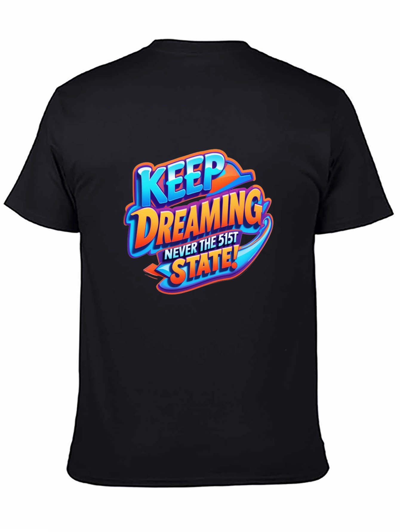 Keep Dreaming T-Shirt - Never the 51st State!
